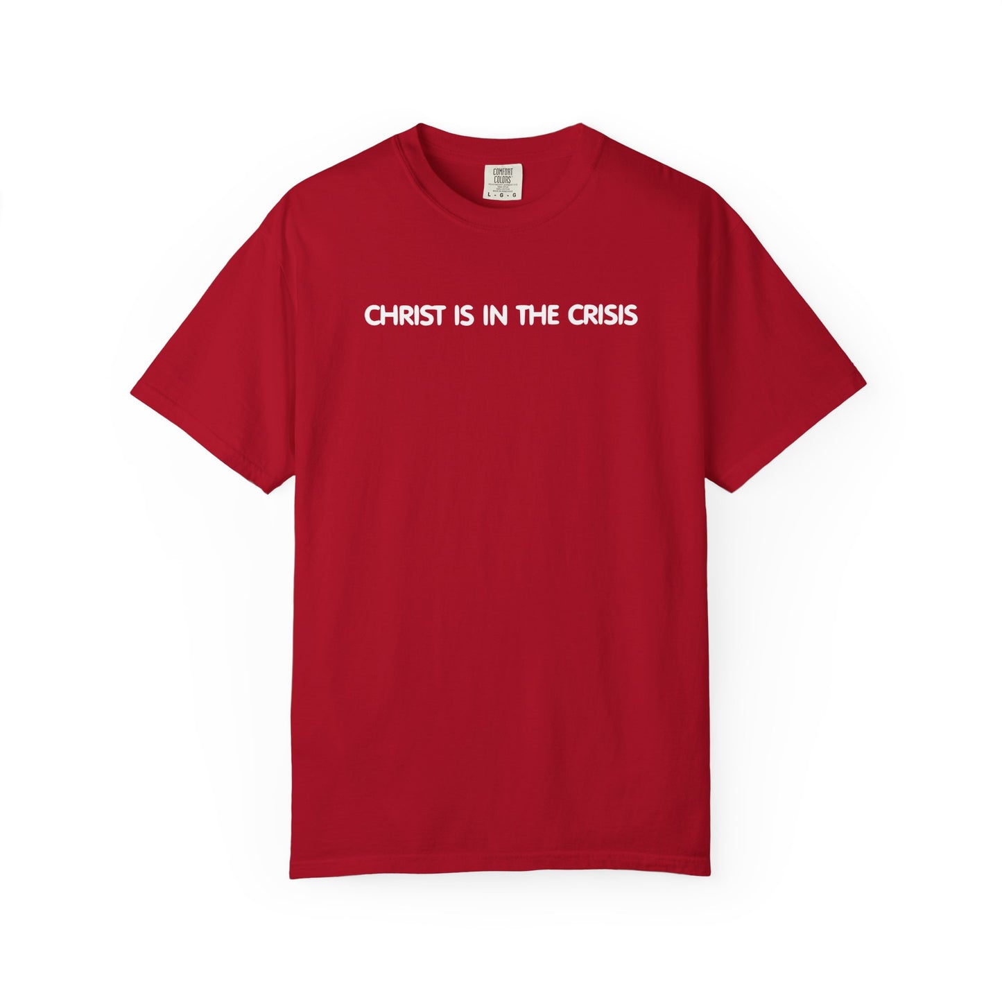 Christ Is In The Crisis Inspirational Unisex Garment Dyed Comfort Tee for Faith and Strength