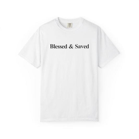 Blessed And Saved Inspirational Unisex Garment Dyed Comfort Tee for Faith and Gratitude