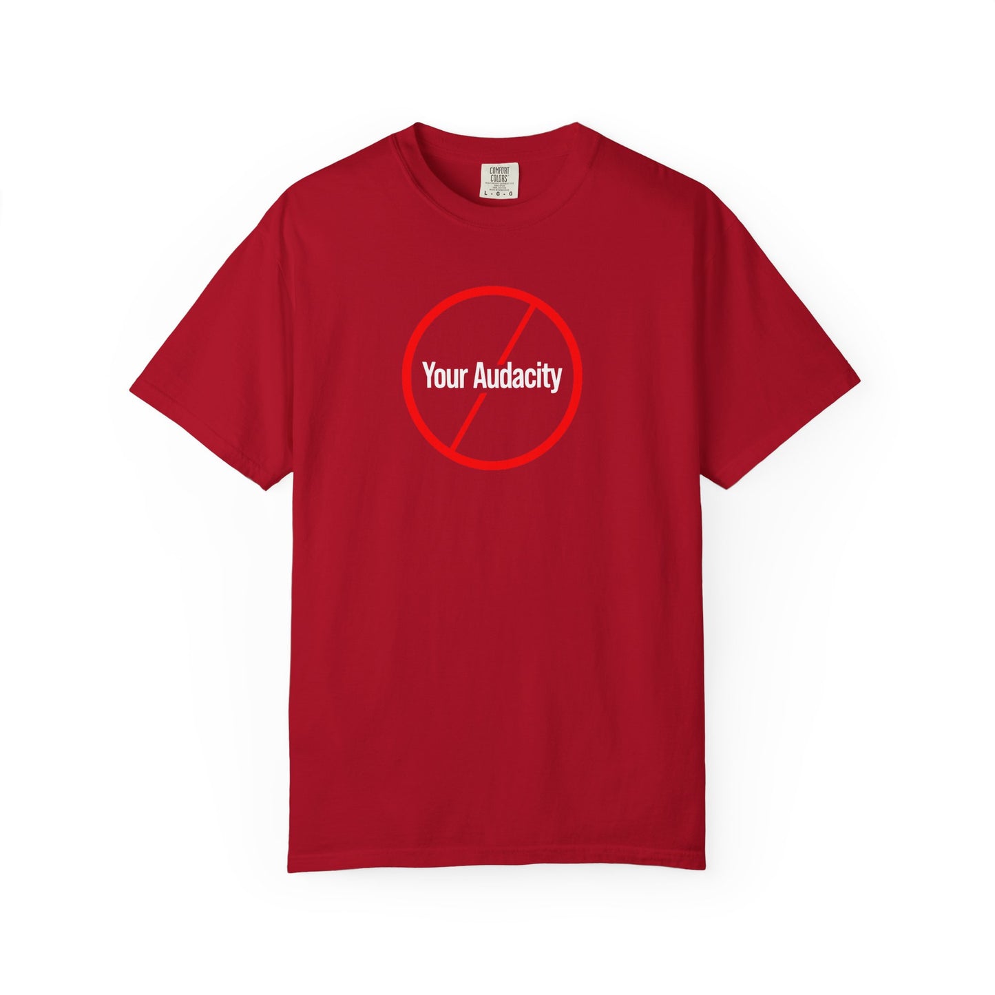 Your Audacity Bold Unisex Garment Dyed Comfort Tee for Confidence and Attitude