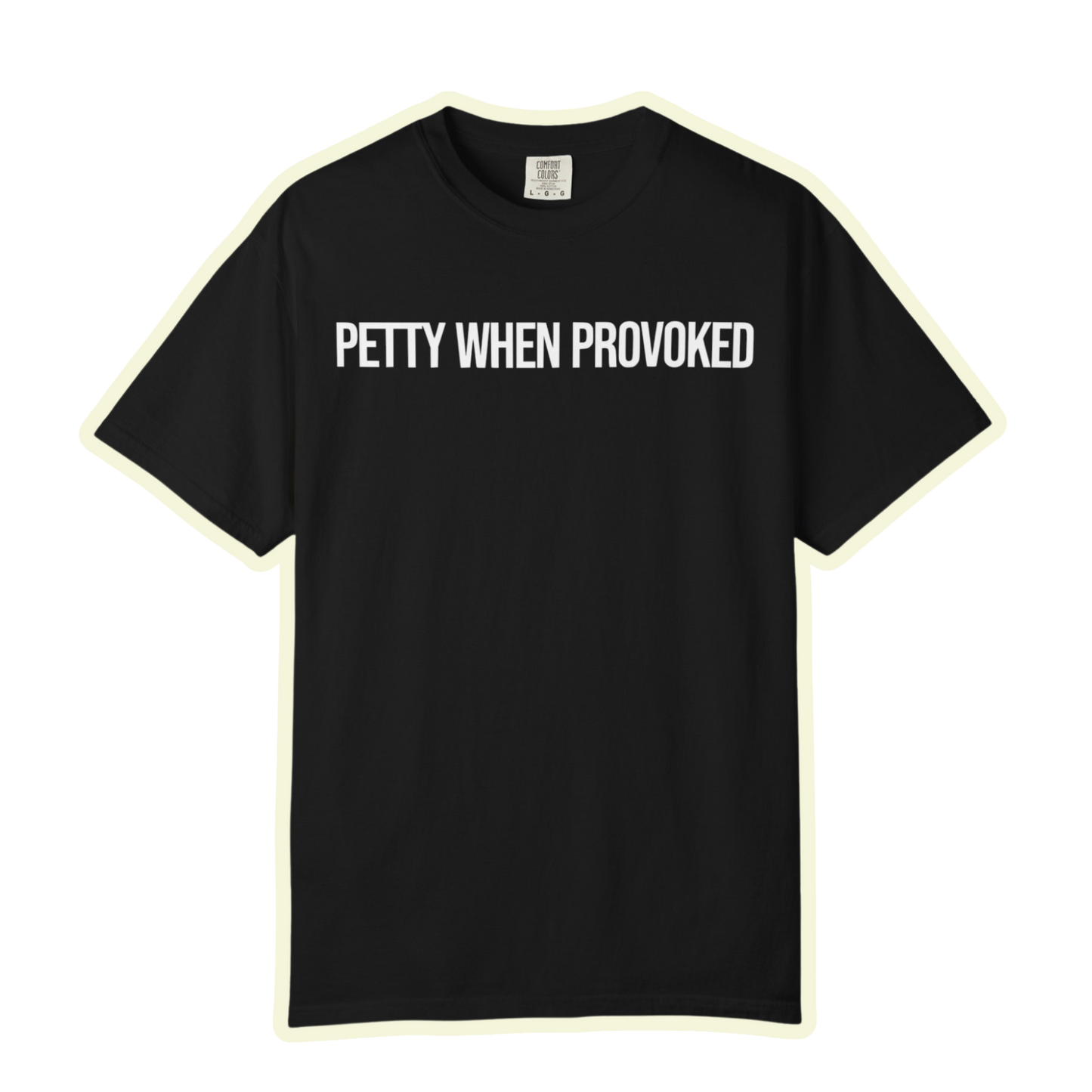 Petty When Provoked Unisex Garment-Dyed T-Shirt