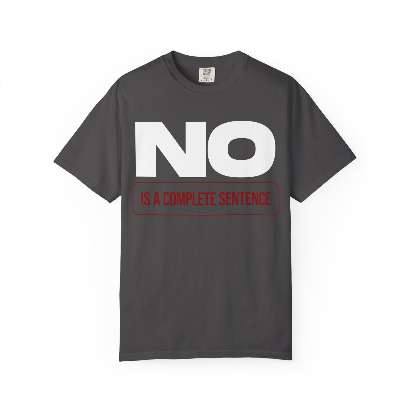 No Is A Complete Statement Unisex Garment-Dyed T-shirt