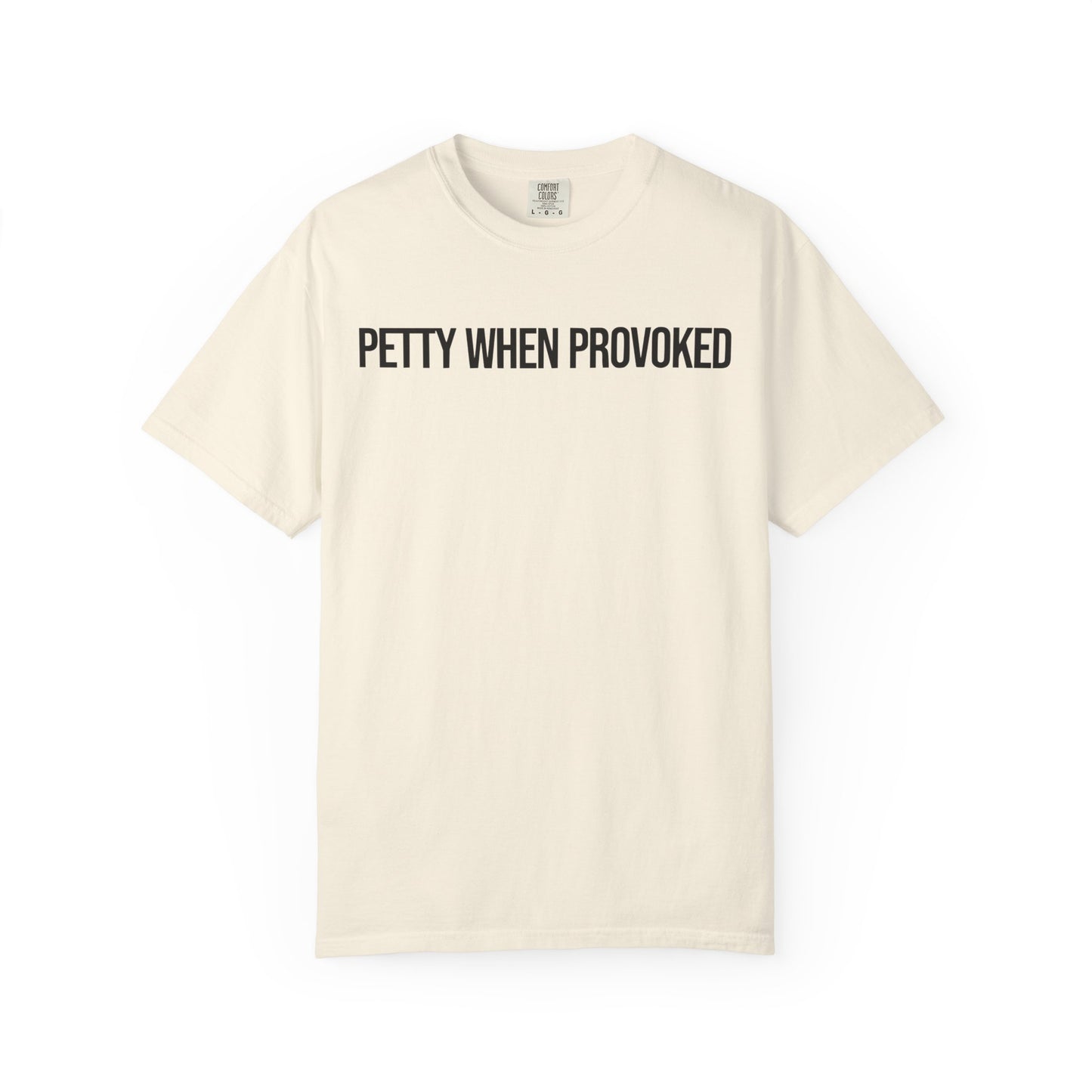 Petty When Provoked Unisex Garment-Dyed T-Shirt