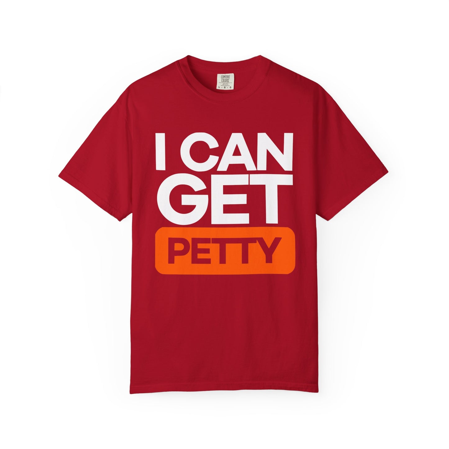 I Can Get Petty Humor T-Shirt