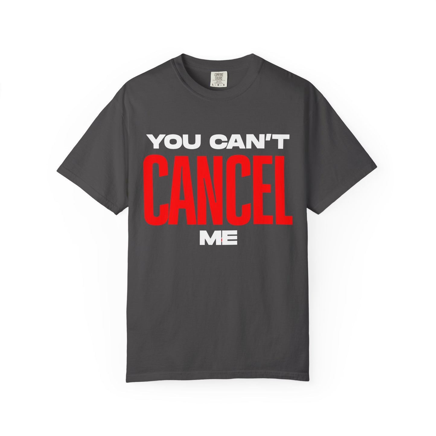 You Can't Cancel Me Unisex Garment-Dyed T-Shirt
