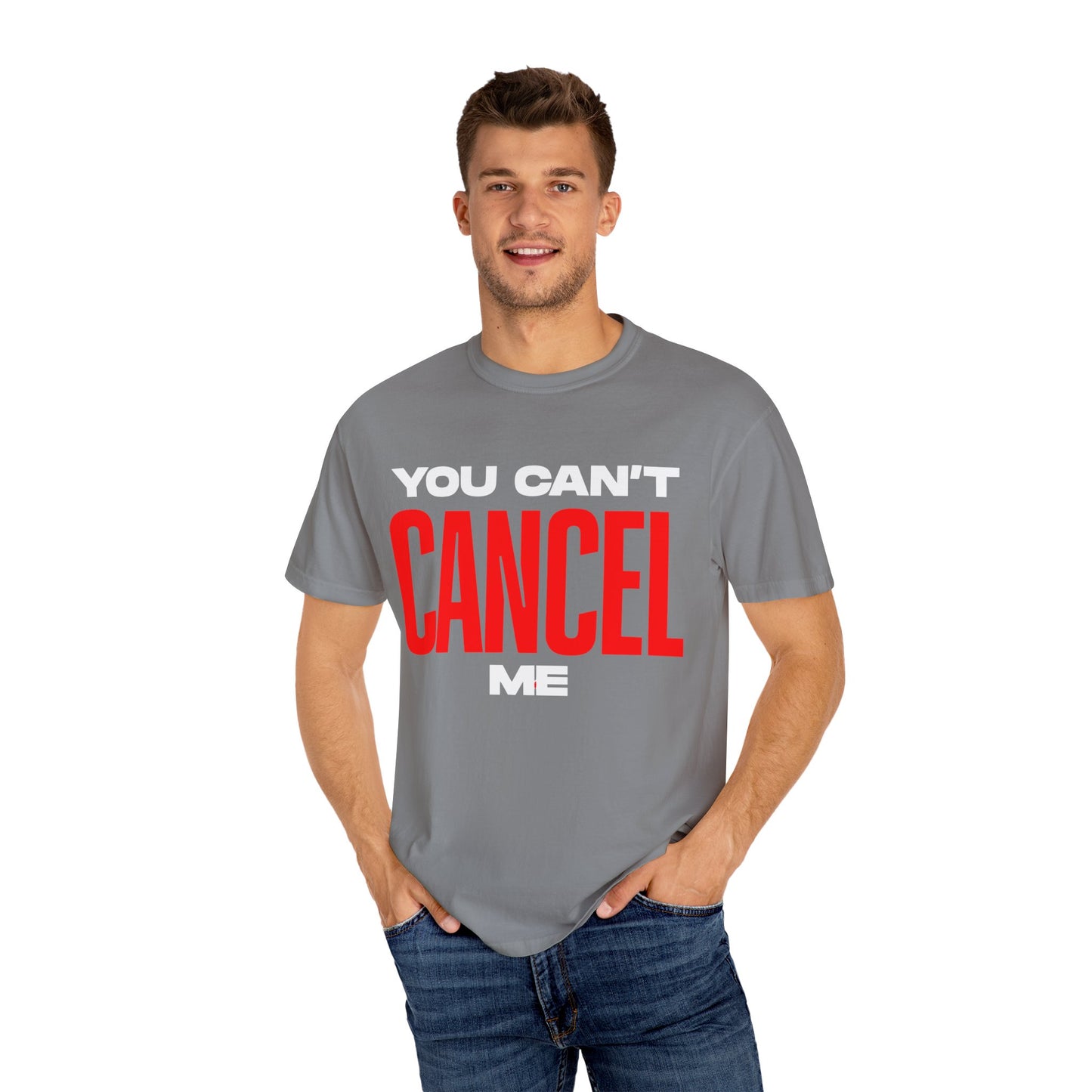 You Can't Cancel Me Unisex Garment-Dyed T-Shirt