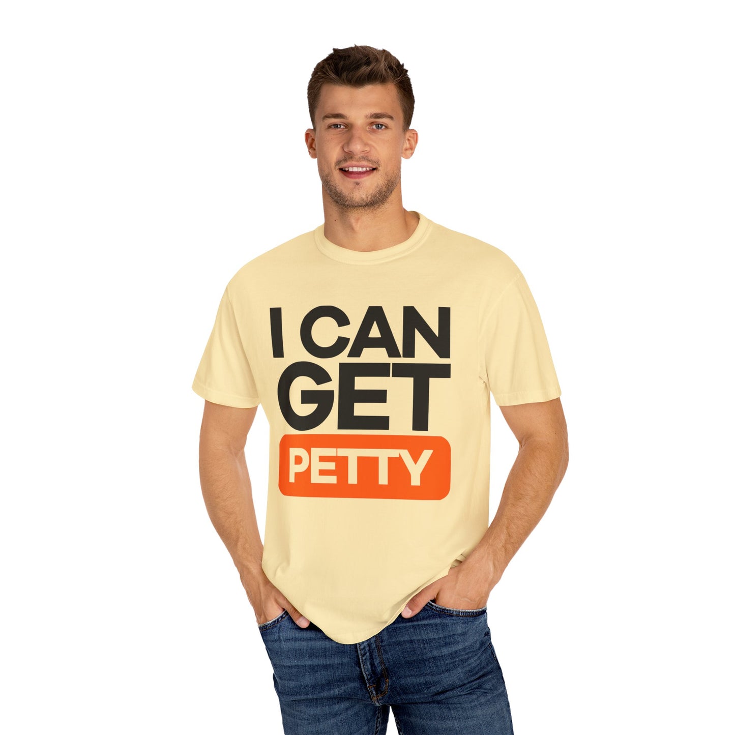 I Can Get Petty Humor T-Shirt