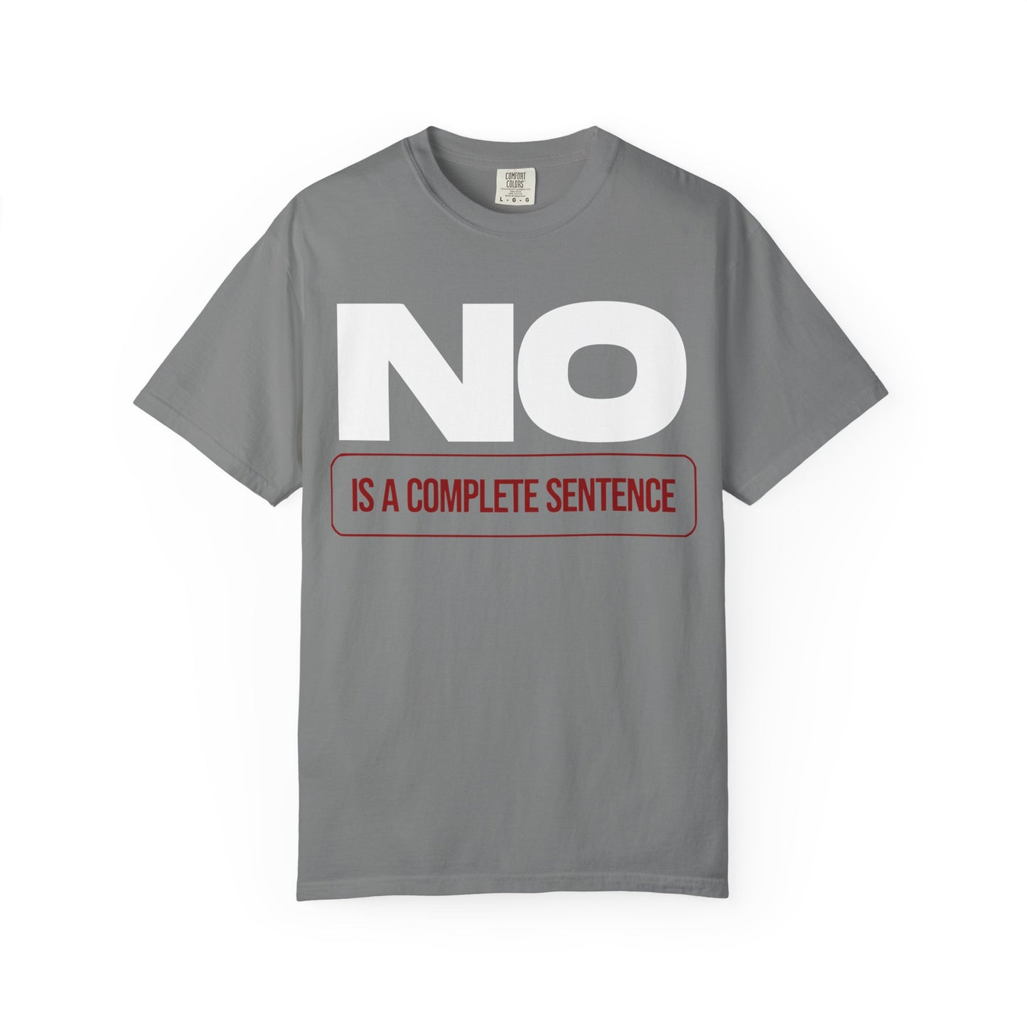 No Is A Complete Statement Unisex Garment-Dyed T-shirt
