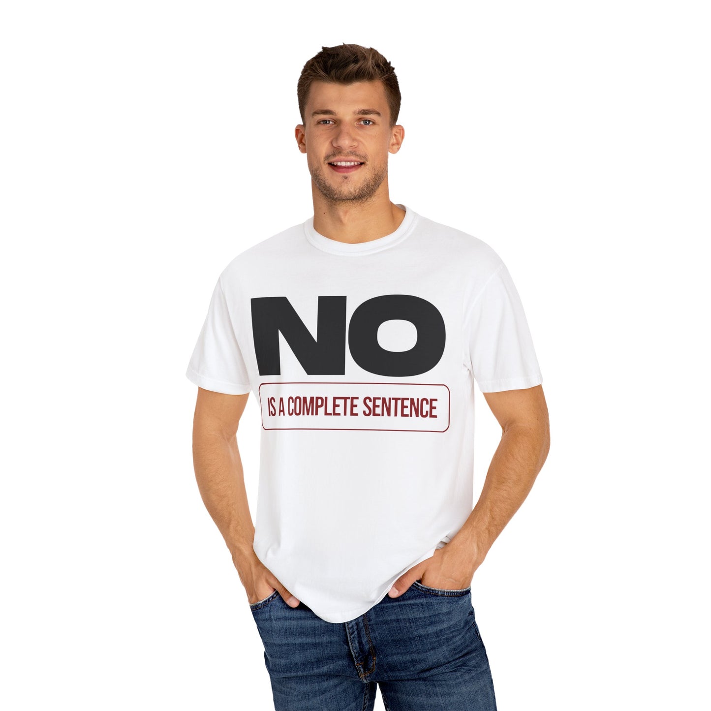 No Is A Complete Statement Unisex Garment-Dyed T-shirt