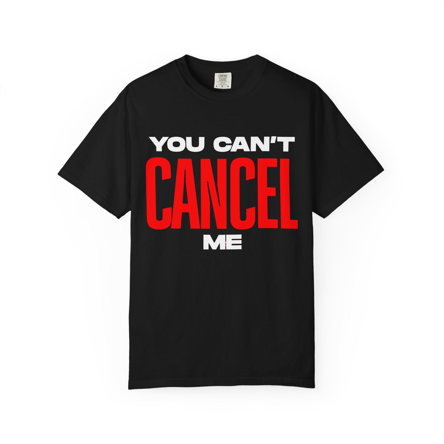 You Can't Cancel Me Unisex Garment-Dyed T-Shirt