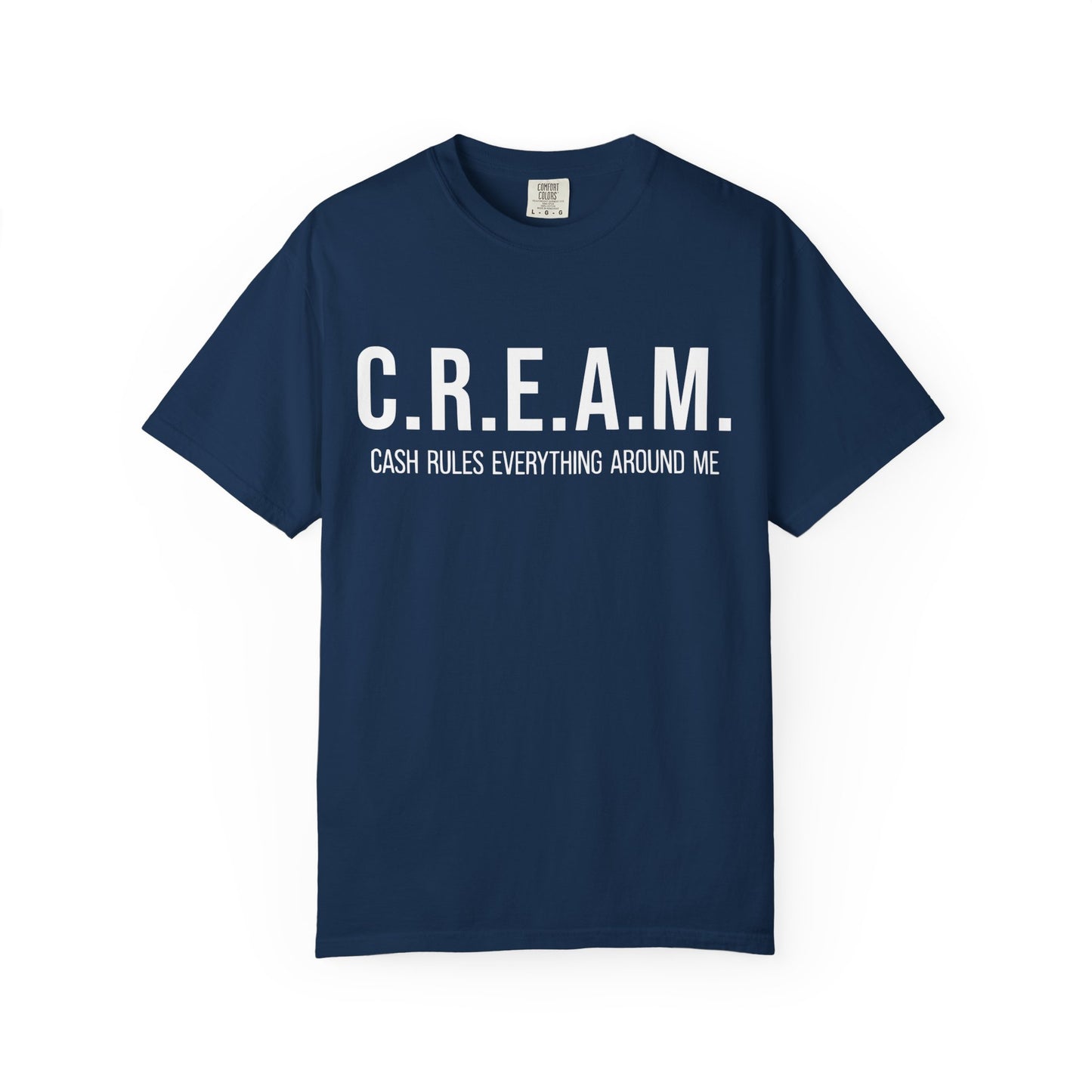 C.R.E.A.M. Cash Rules Everything Around Me Unisex Garment-Dyed T-Shirt