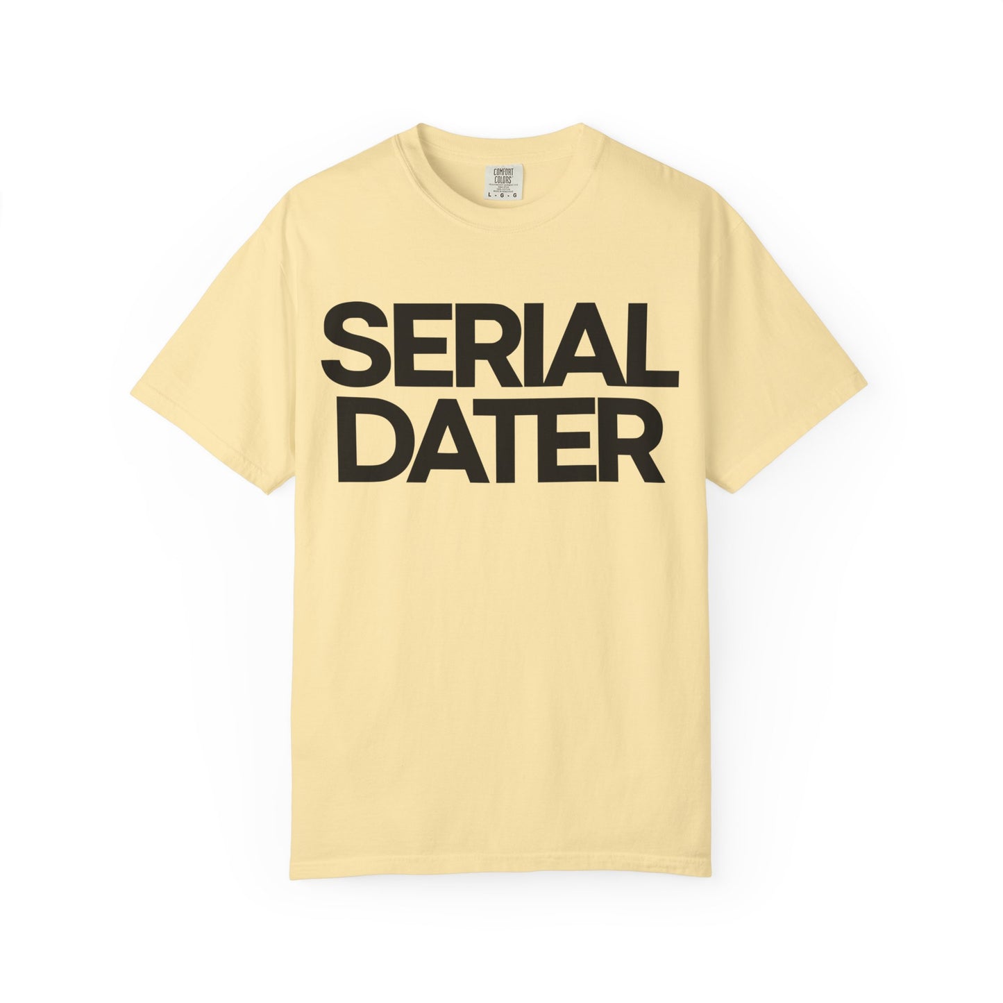 Unisex Garment-Dyed T-Shirt - Bold 'Serial Dater' Graphic Tee