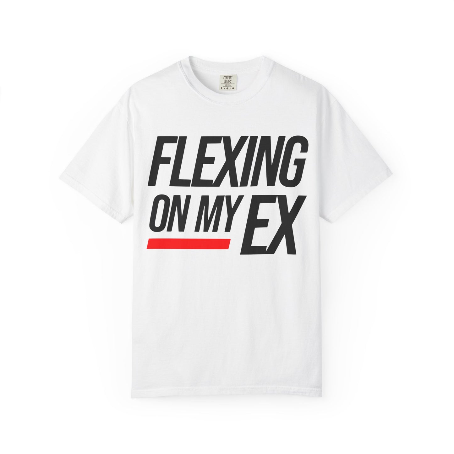 Flexing on My Ex Unisex Garment-Dyed T-Shirt