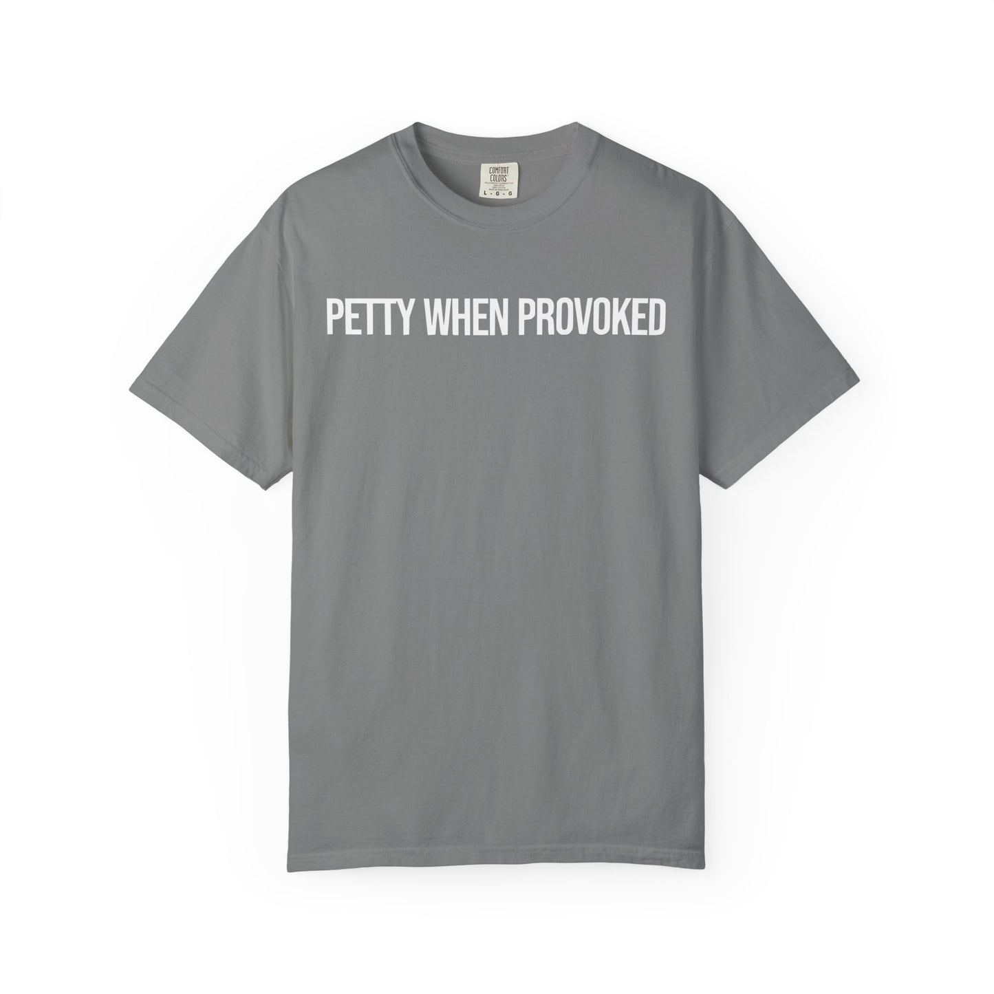 Petty When Provoked Unisex Garment-Dyed T-Shirt