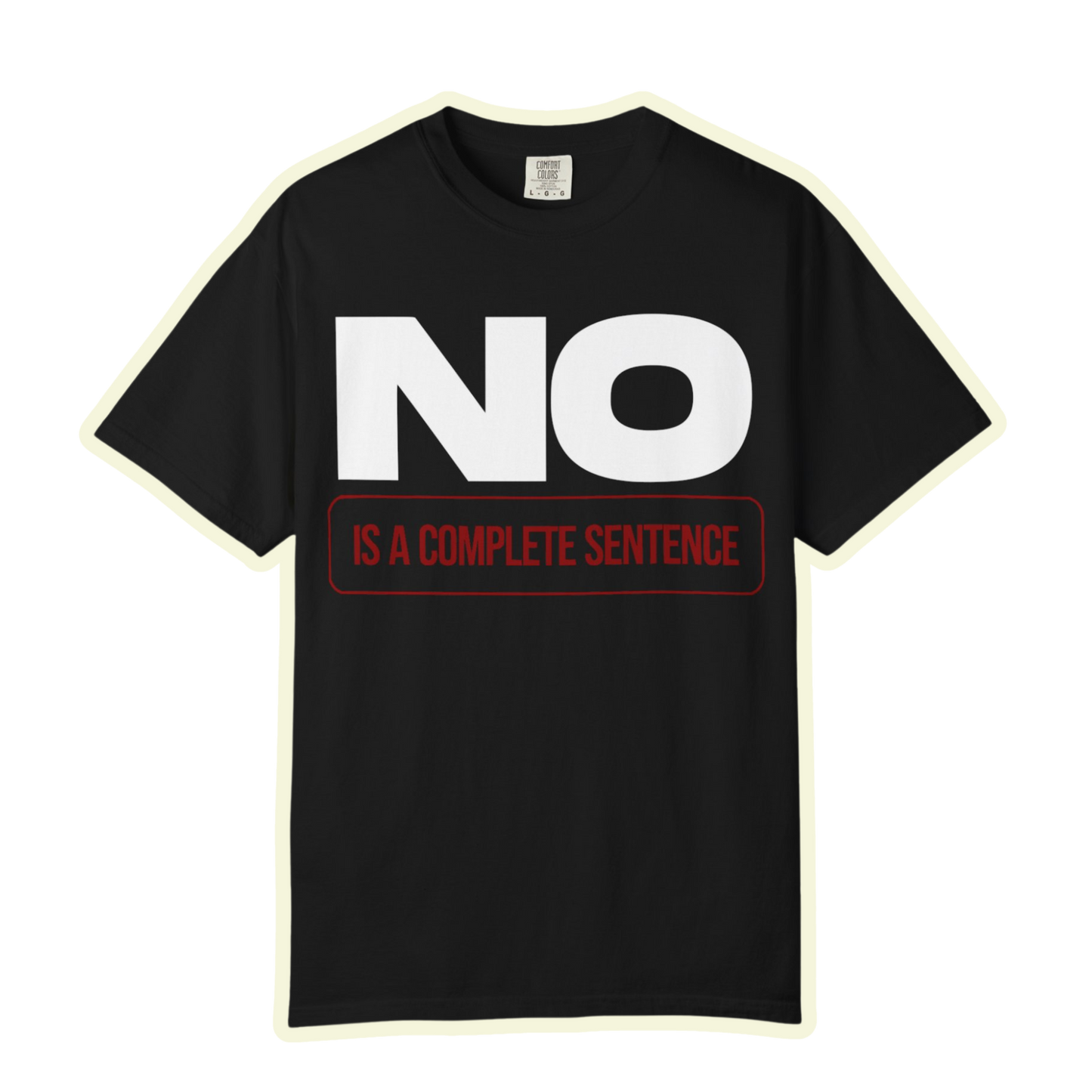 No Is A Complete Statement Unisex Garment-Dyed T-shirt