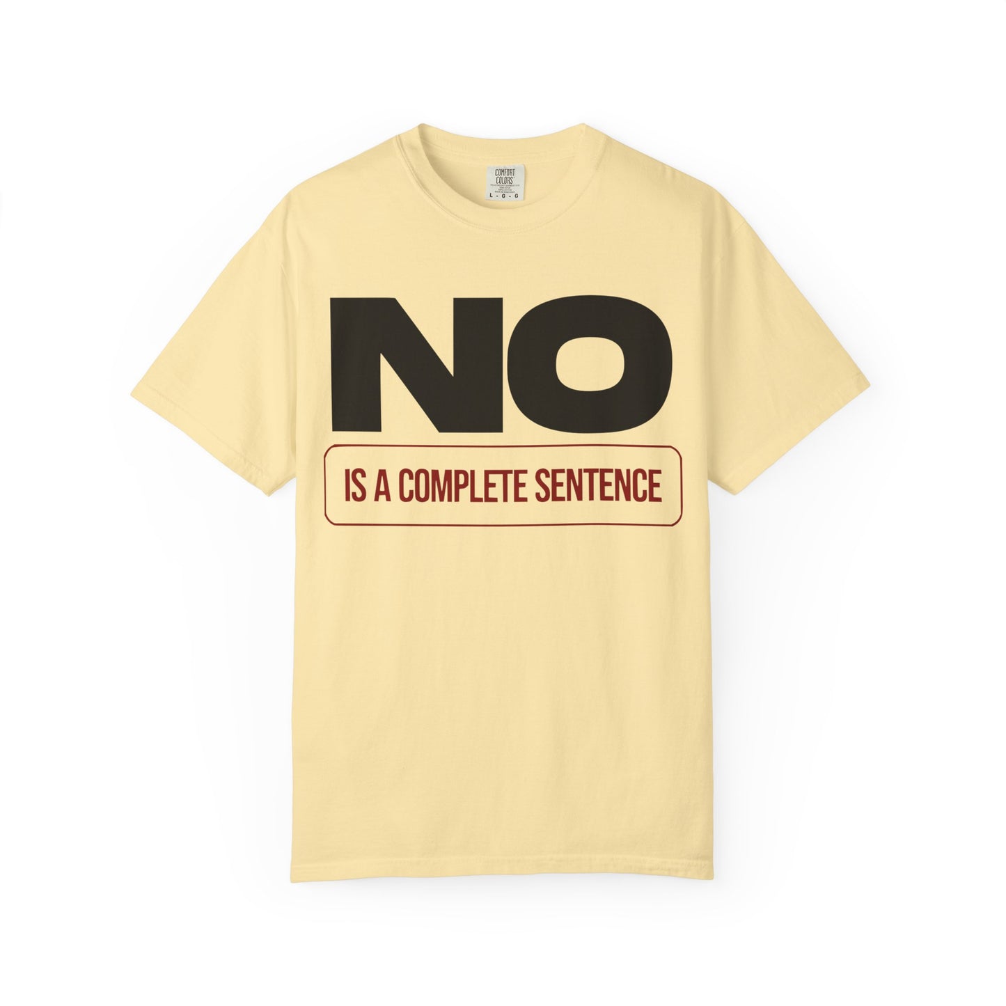 No Is A Complete Statement Unisex Garment-Dyed T-shirt