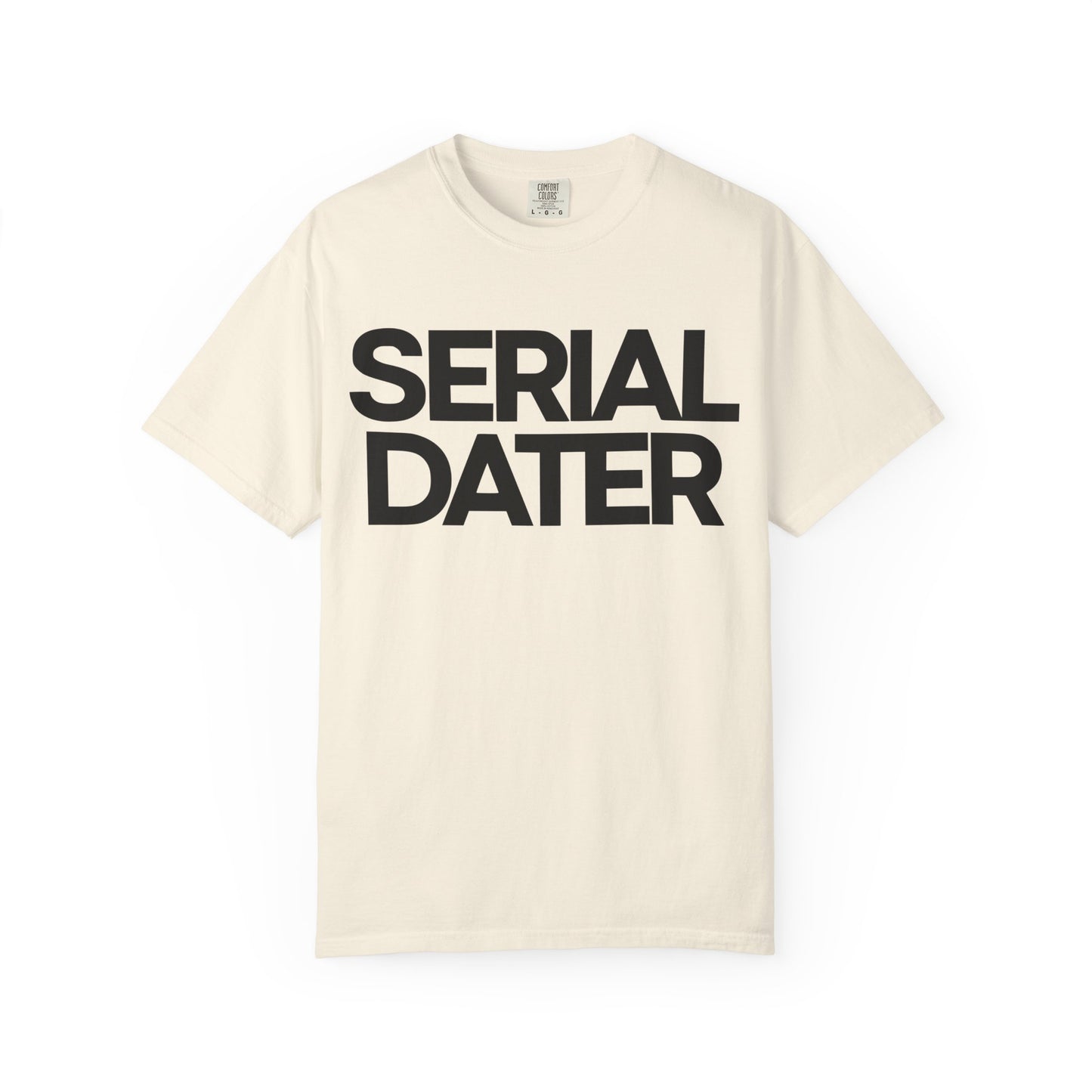 Unisex Garment-Dyed T-Shirt - Bold 'Serial Dater' Graphic Tee