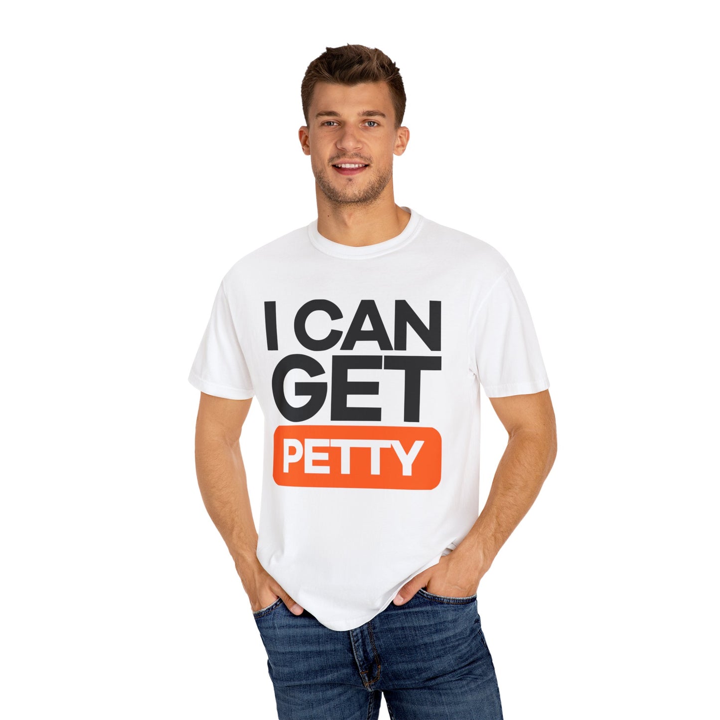 I Can Get Petty Humor T-Shirt