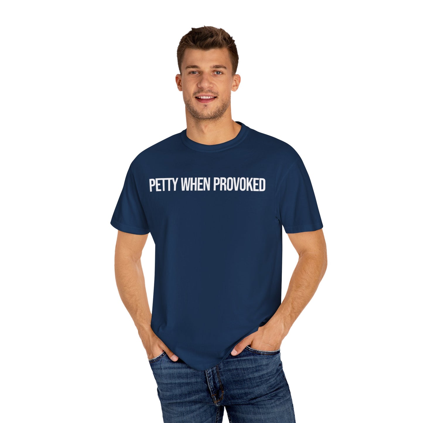 Petty When Provoked Unisex Garment-Dyed T-Shirt
