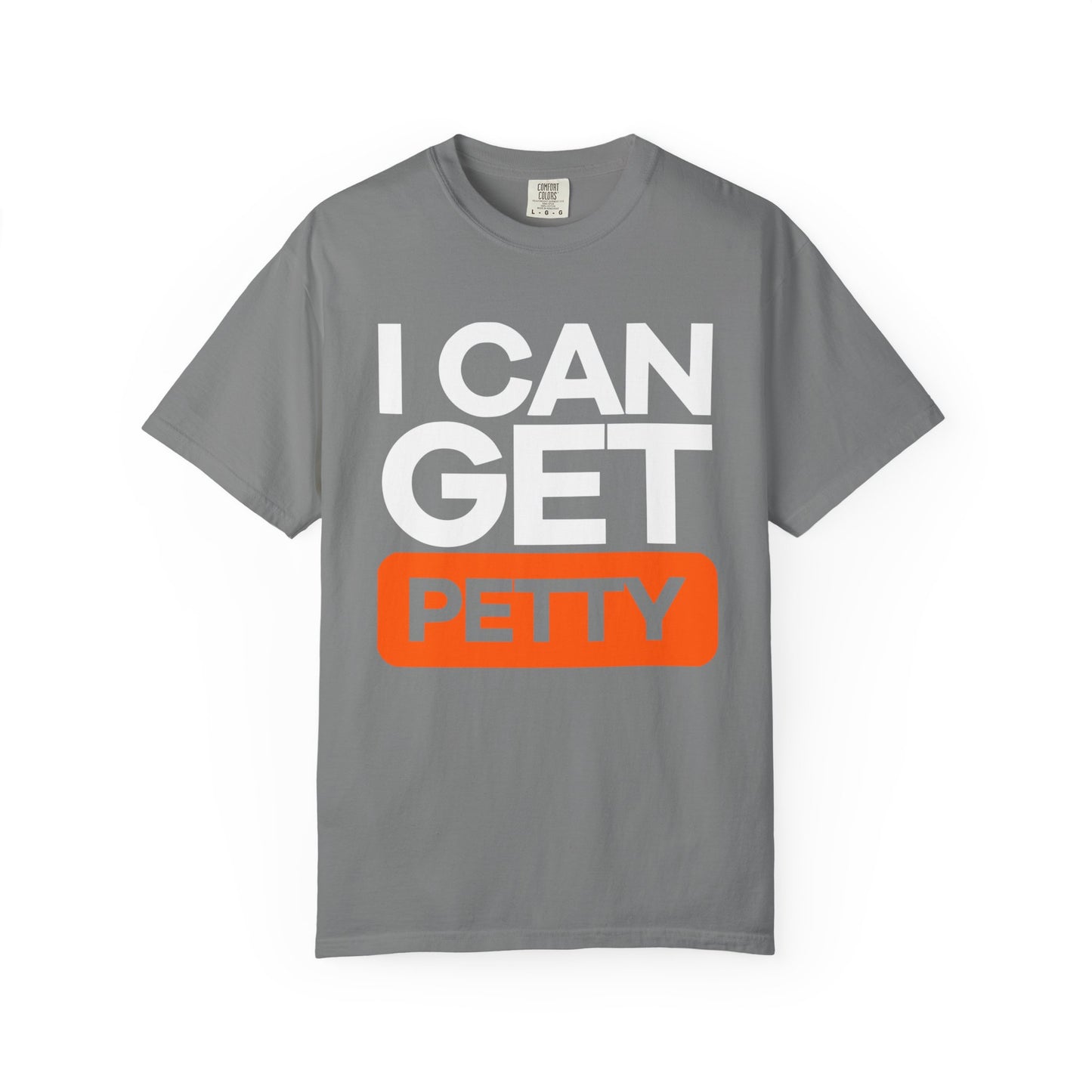 I Can Get Petty Humor T-Shirt