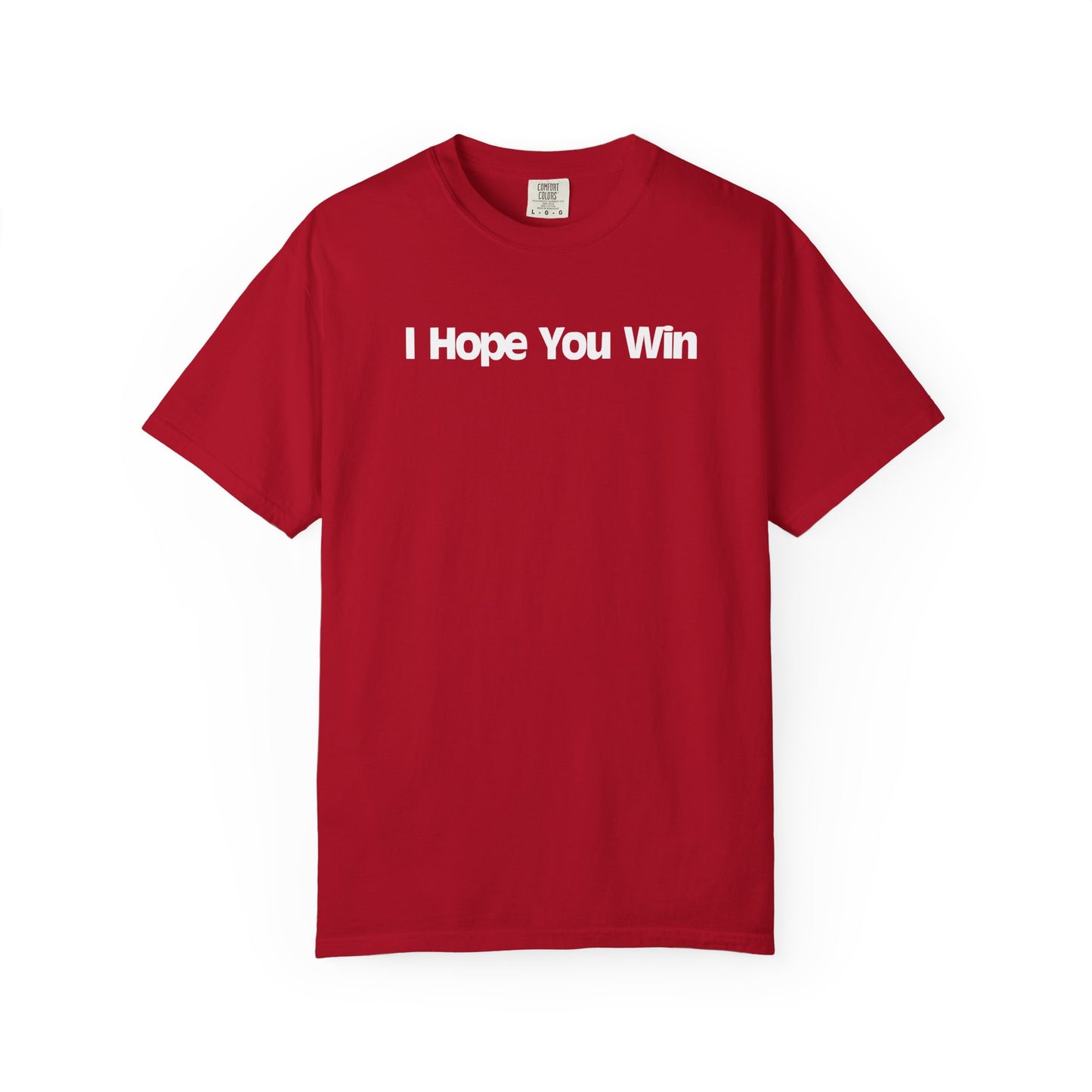I Hope You Win Supportive Unisex Garment Dyed Comfort Tee for Everyday Encouragement