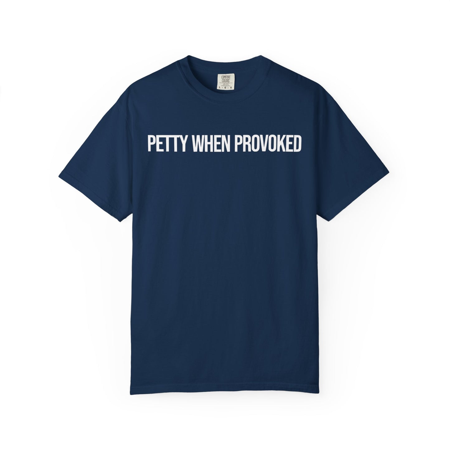 Petty When Provoked Unisex Garment-Dyed T-Shirt