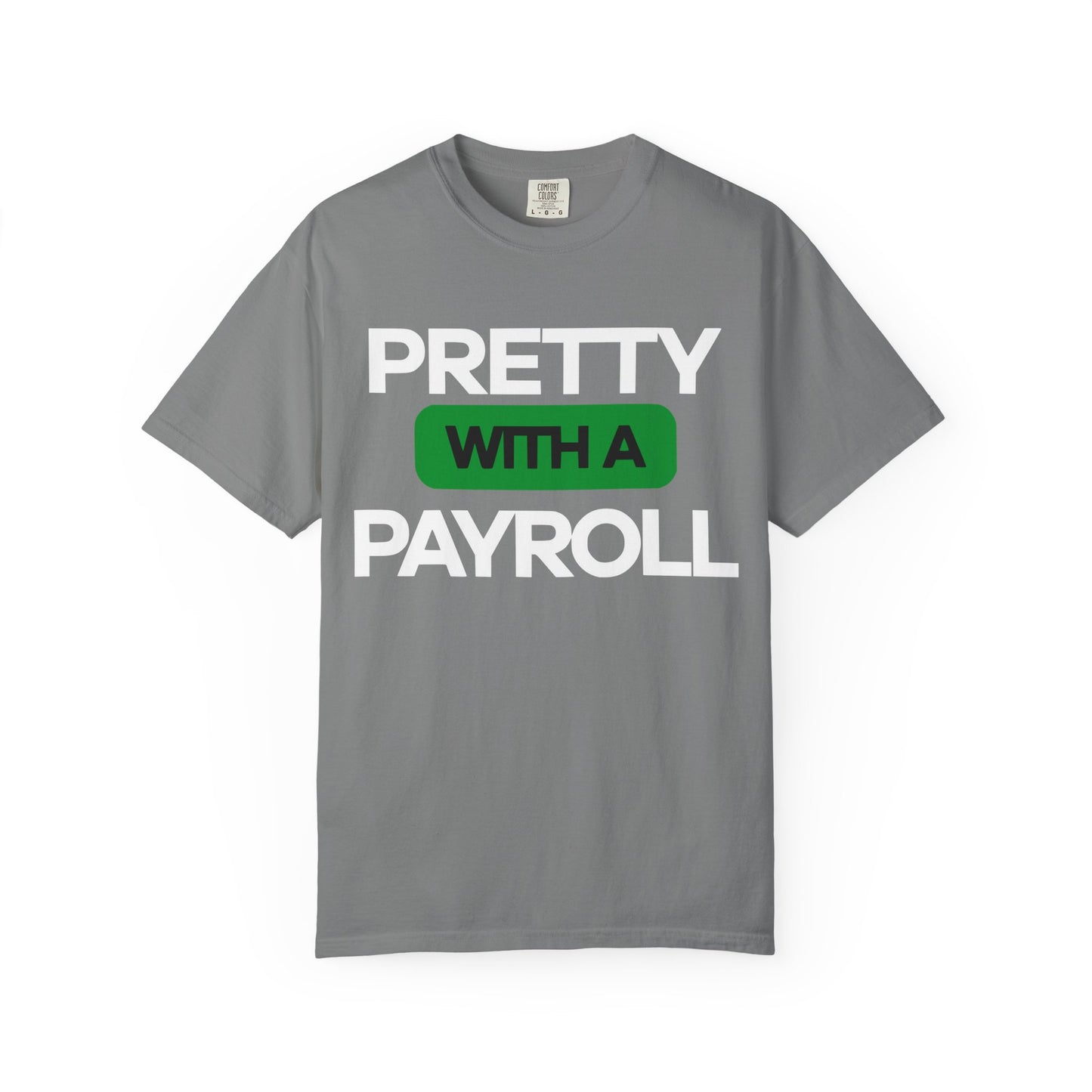 Pretty With A Payroll Unisex Garment-Dyed T-Shirt