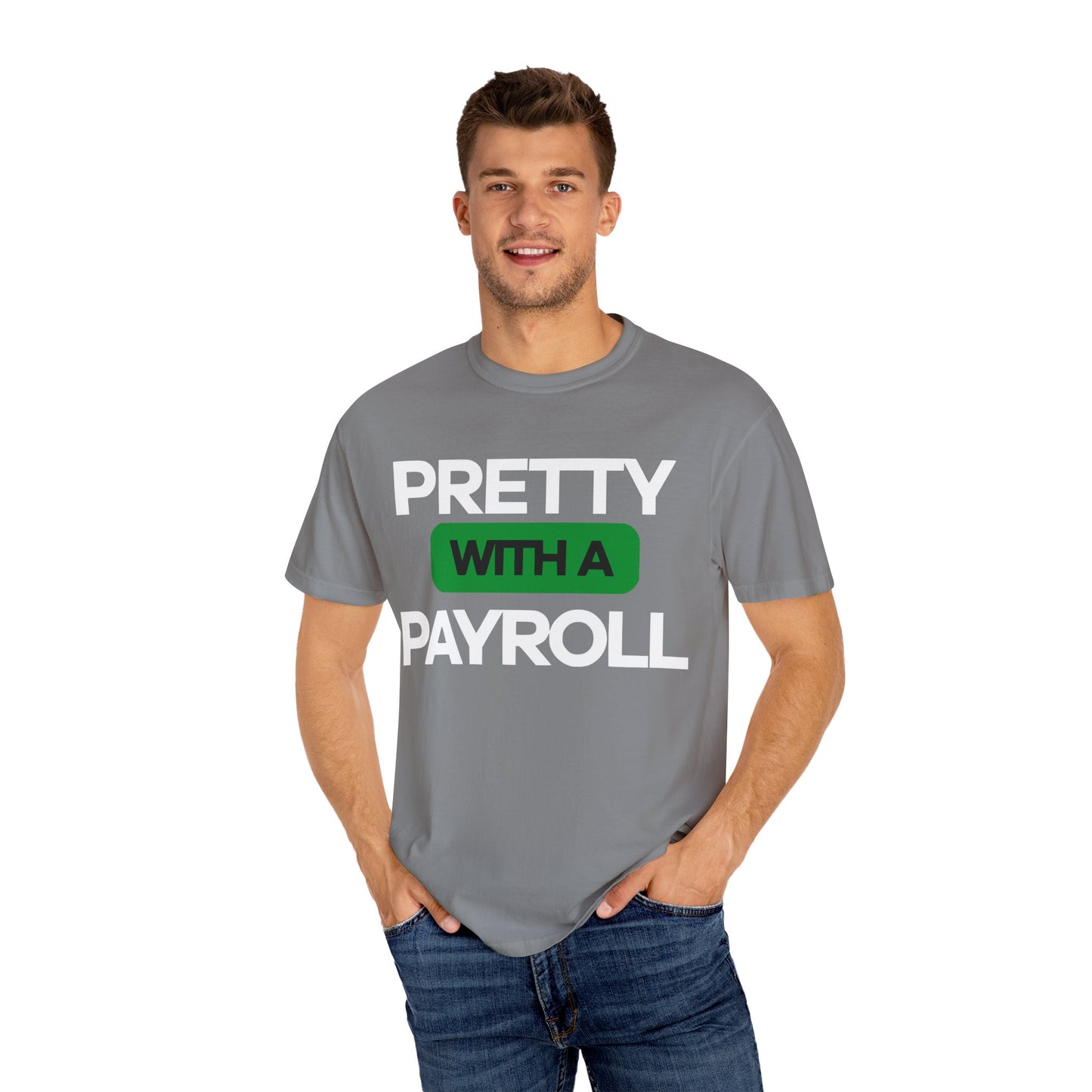 Pretty With A Payroll Unisex Garment-Dyed T-Shirt