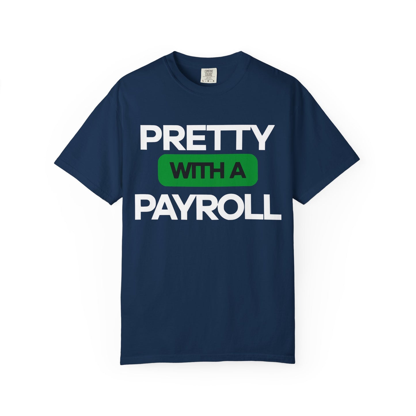 Pretty With A Payroll Unisex Garment-Dyed T-Shirt