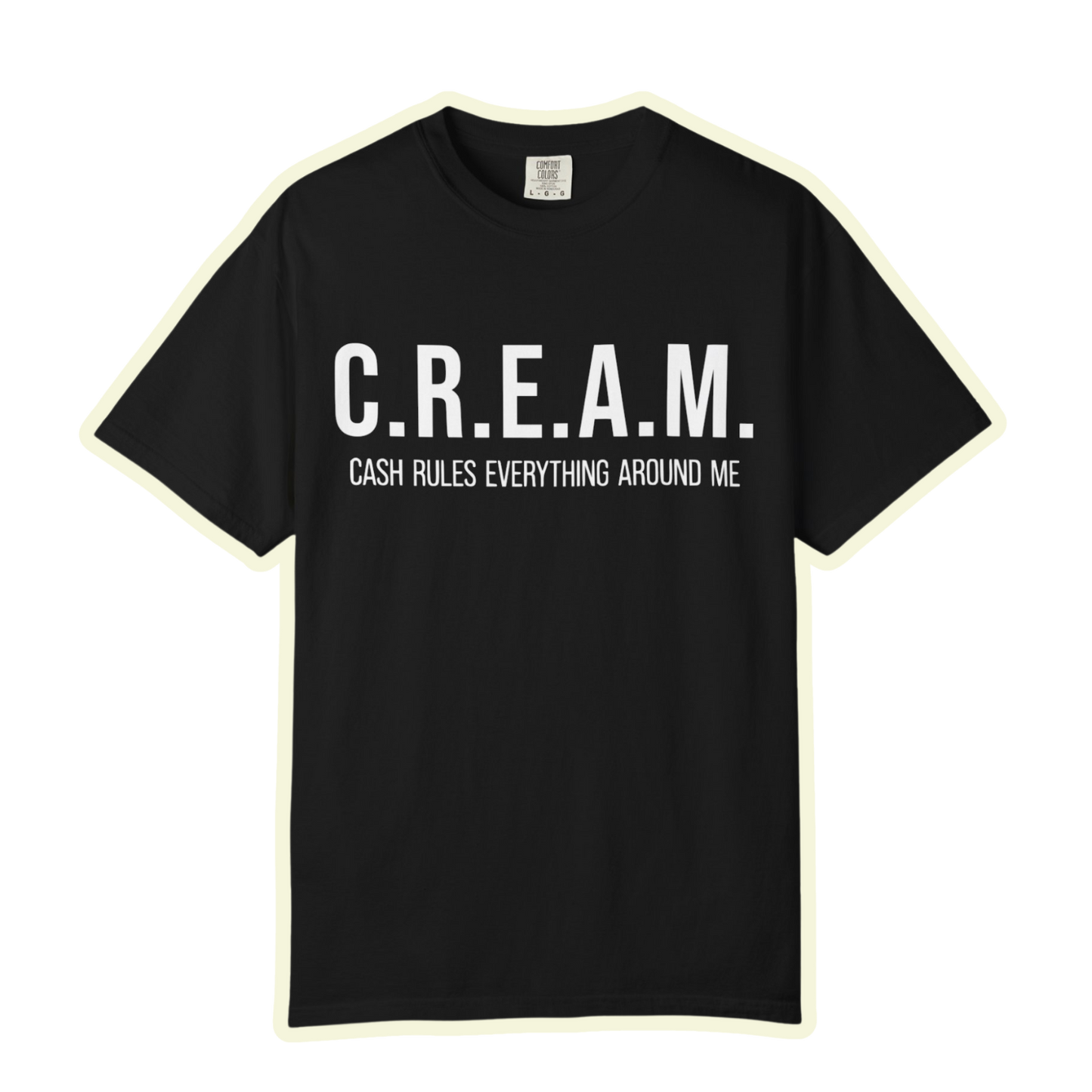 C.R.E.A.M. Cash Rules Everything Around Me Unisex Garment-Dyed T-Shirt
