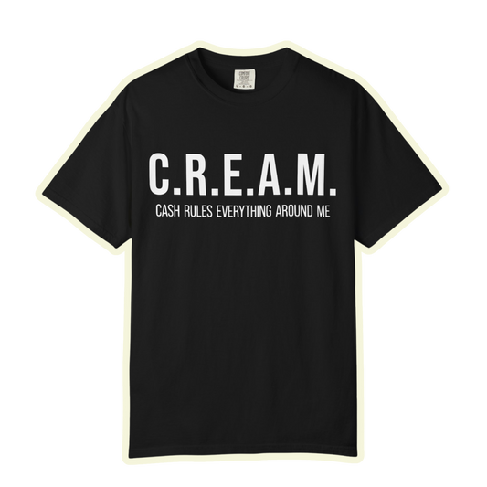 C.R.E.A.M. Cash Rules Everything Around Me Unisex Garment-Dyed T-Shirt