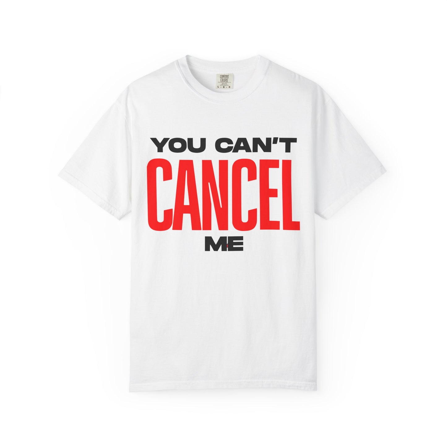 You Can't Cancel Me Unisex Garment-Dyed T-Shirt