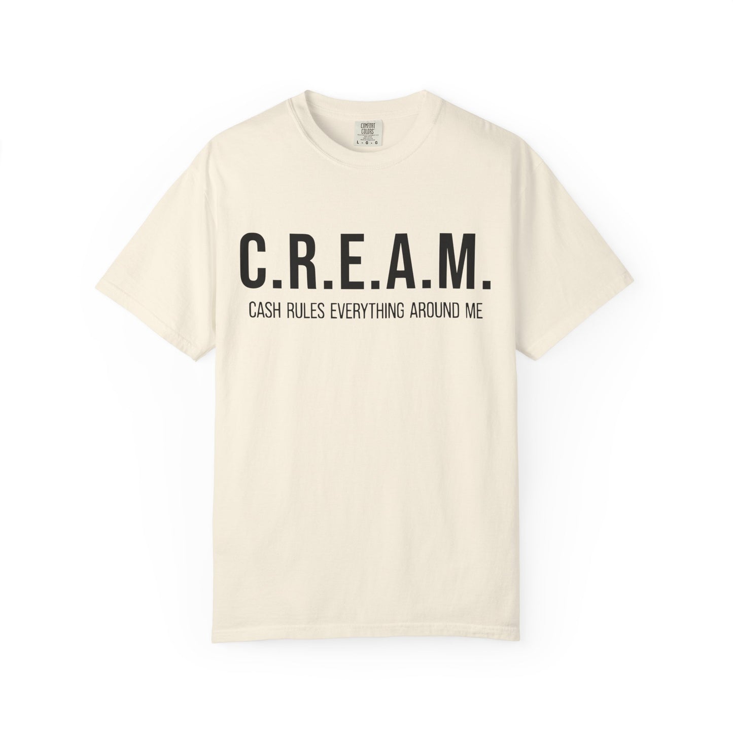 C.R.E.A.M. Cash Rules Everything Around Me Unisex Garment-Dyed T-Shirt