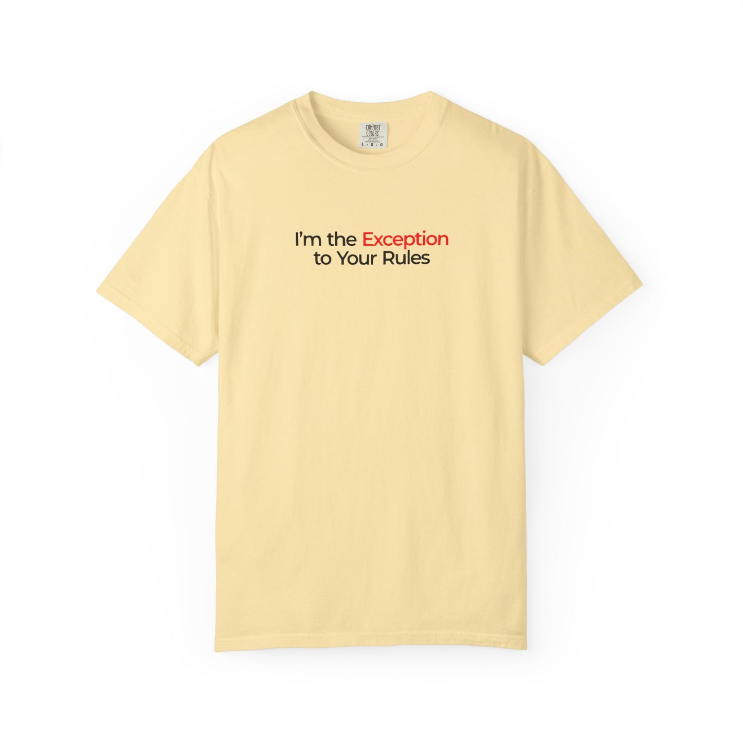 I’m The Exception To The Rules Bold Unisex Garment Dyed Comfort Tee for Rule Breakers