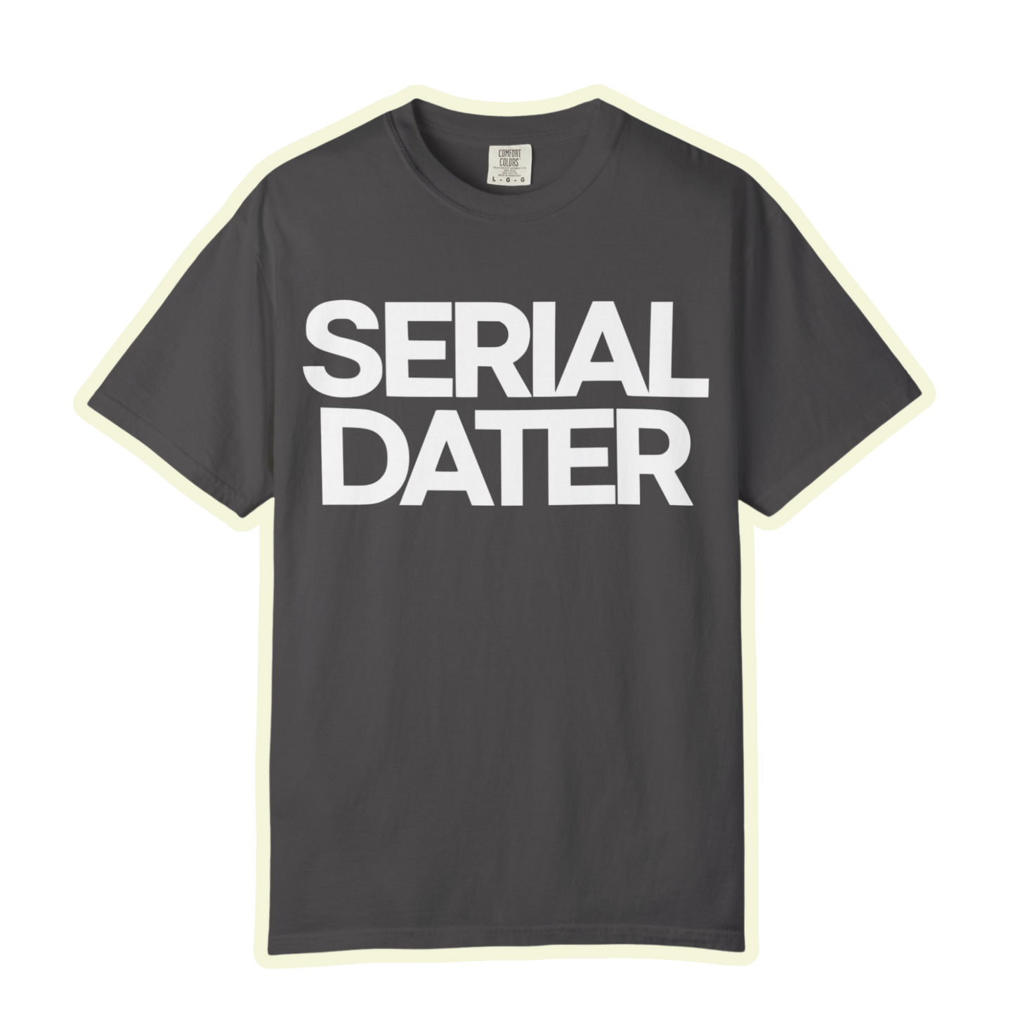 Unisex Garment-Dyed T-Shirt - Bold 'Serial Dater' Graphic Tee
