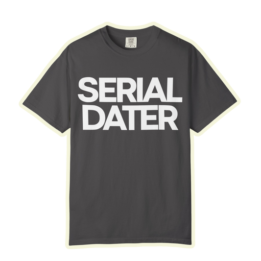 Unisex Garment-Dyed T-Shirt - Bold 'Serial Dater' Graphic Tee