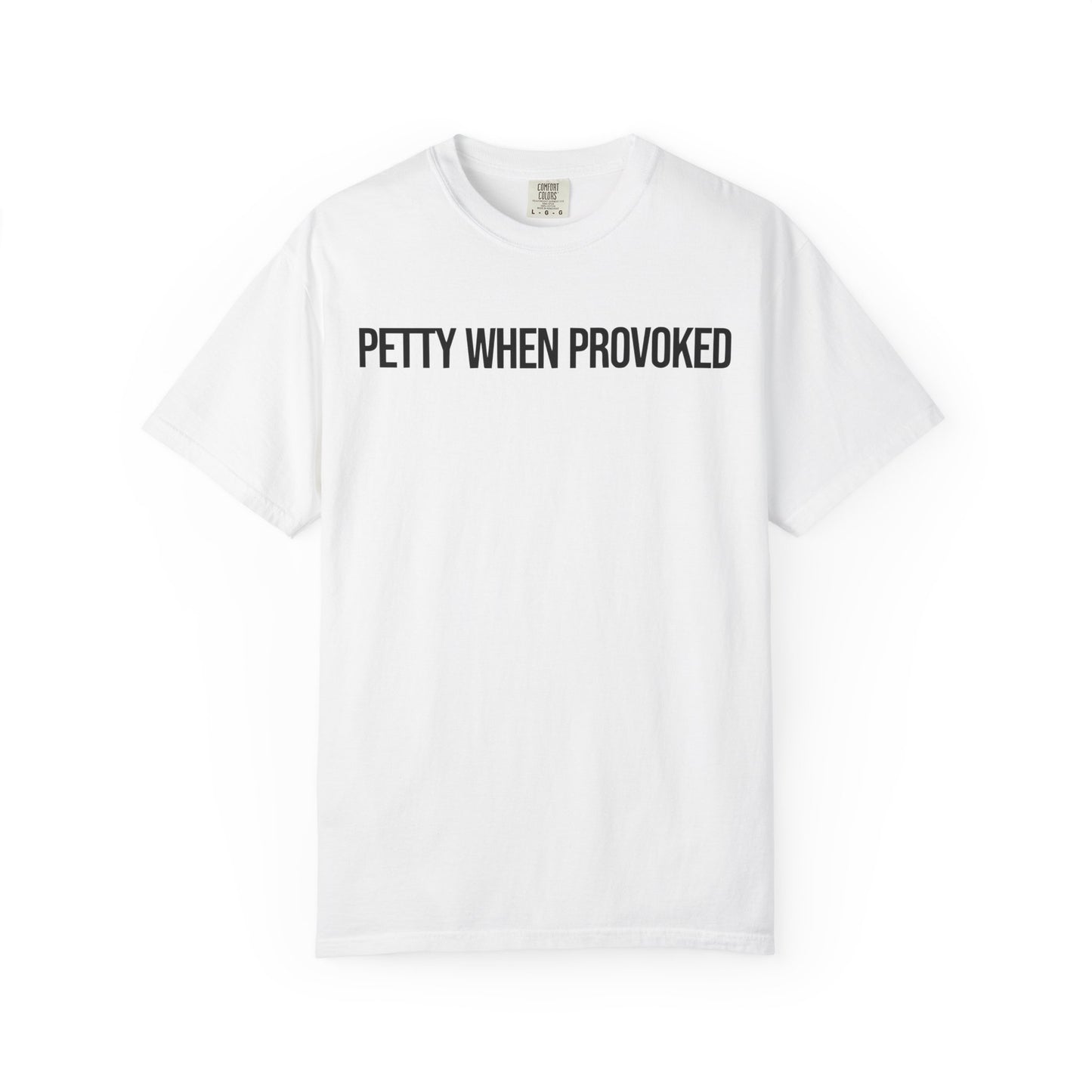 Petty When Provoked Unisex Garment-Dyed T-Shirt