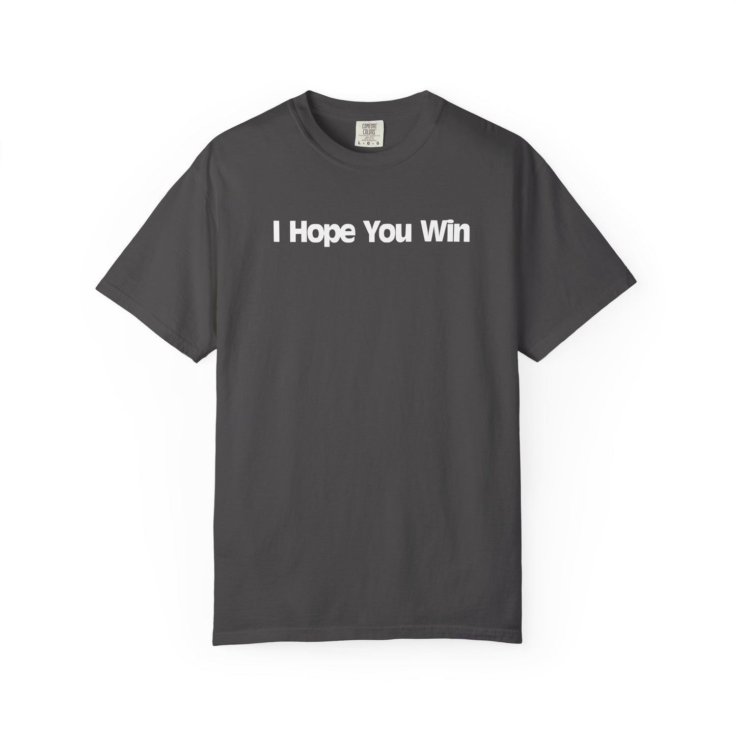 I Hope You Win Supportive Unisex Garment Dyed Comfort Tee for Everyday Encouragement