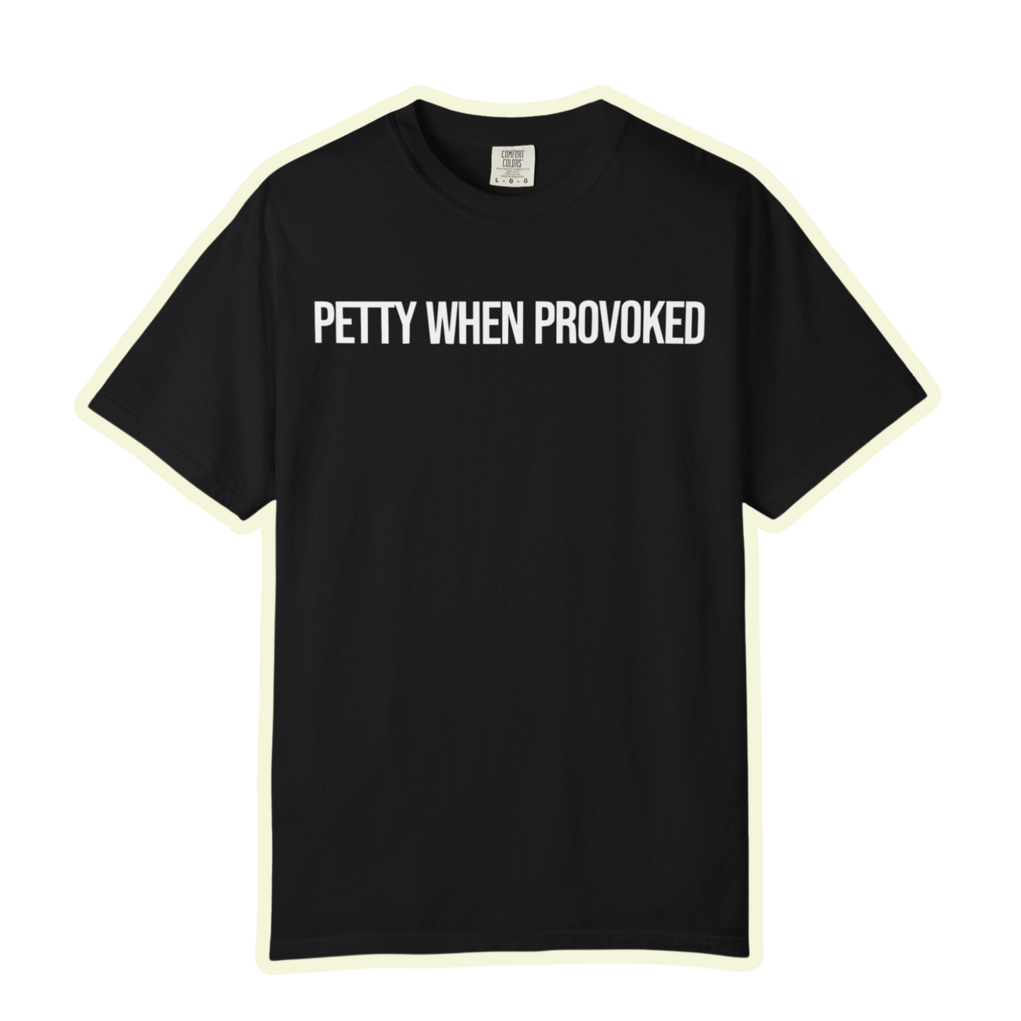 Petty When Provoked Unisex Garment-Dyed T-Shirt