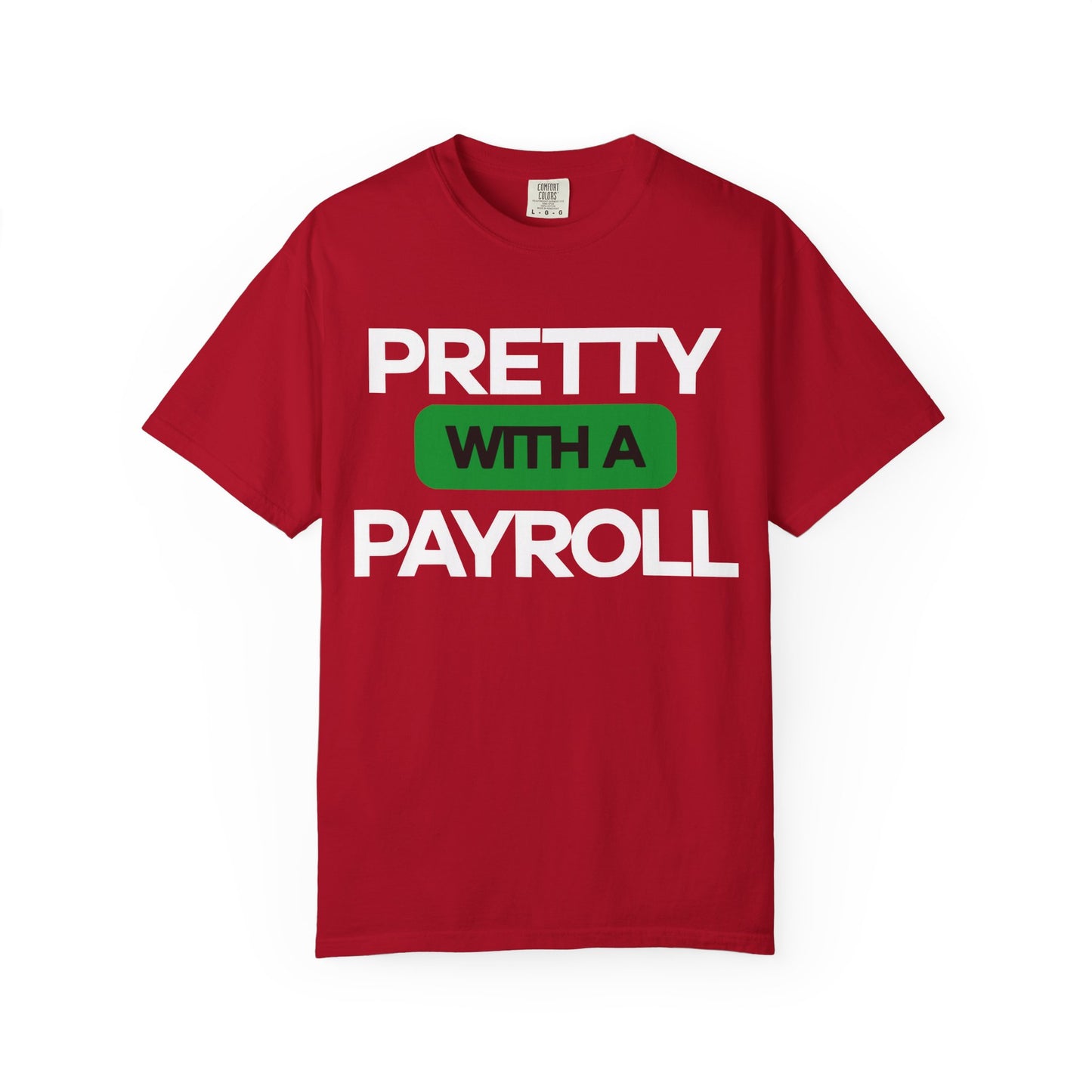 Pretty With A Payroll Unisex Garment-Dyed T-Shirt