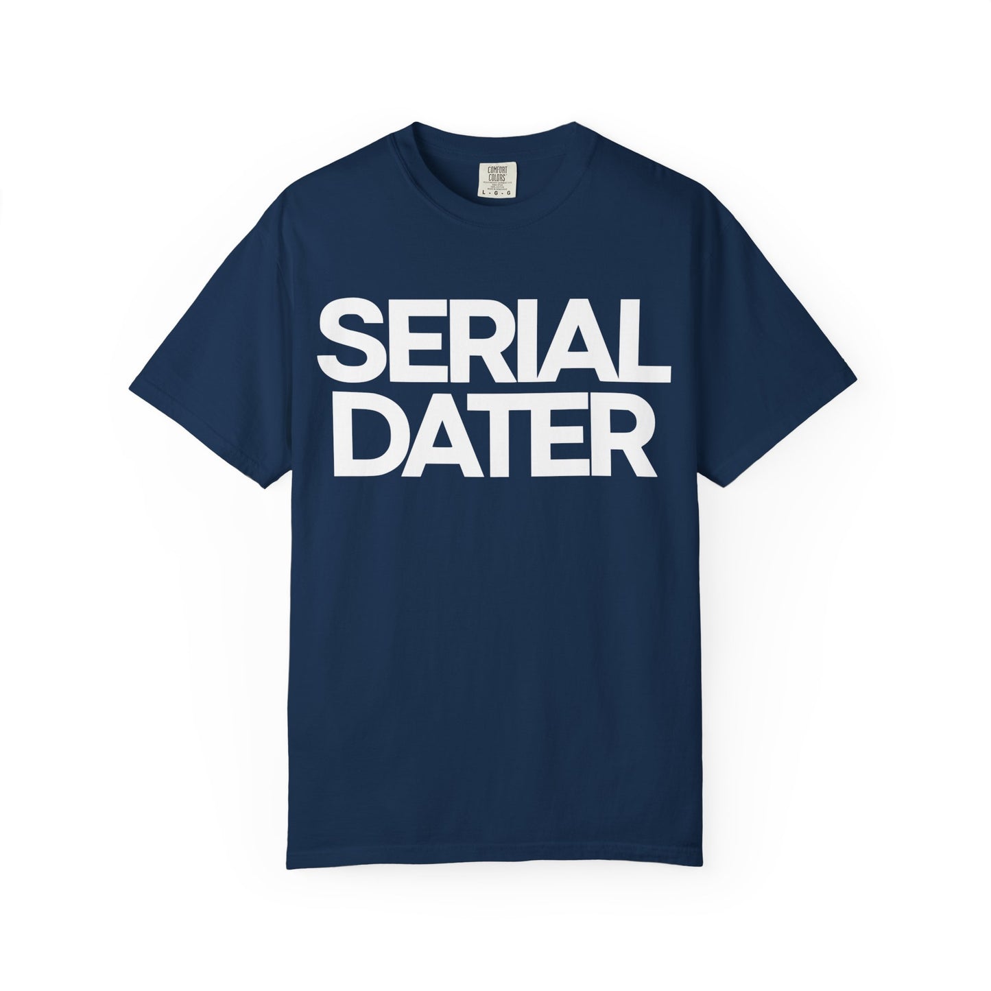 Unisex Garment-Dyed T-Shirt - Bold 'Serial Dater' Graphic Tee