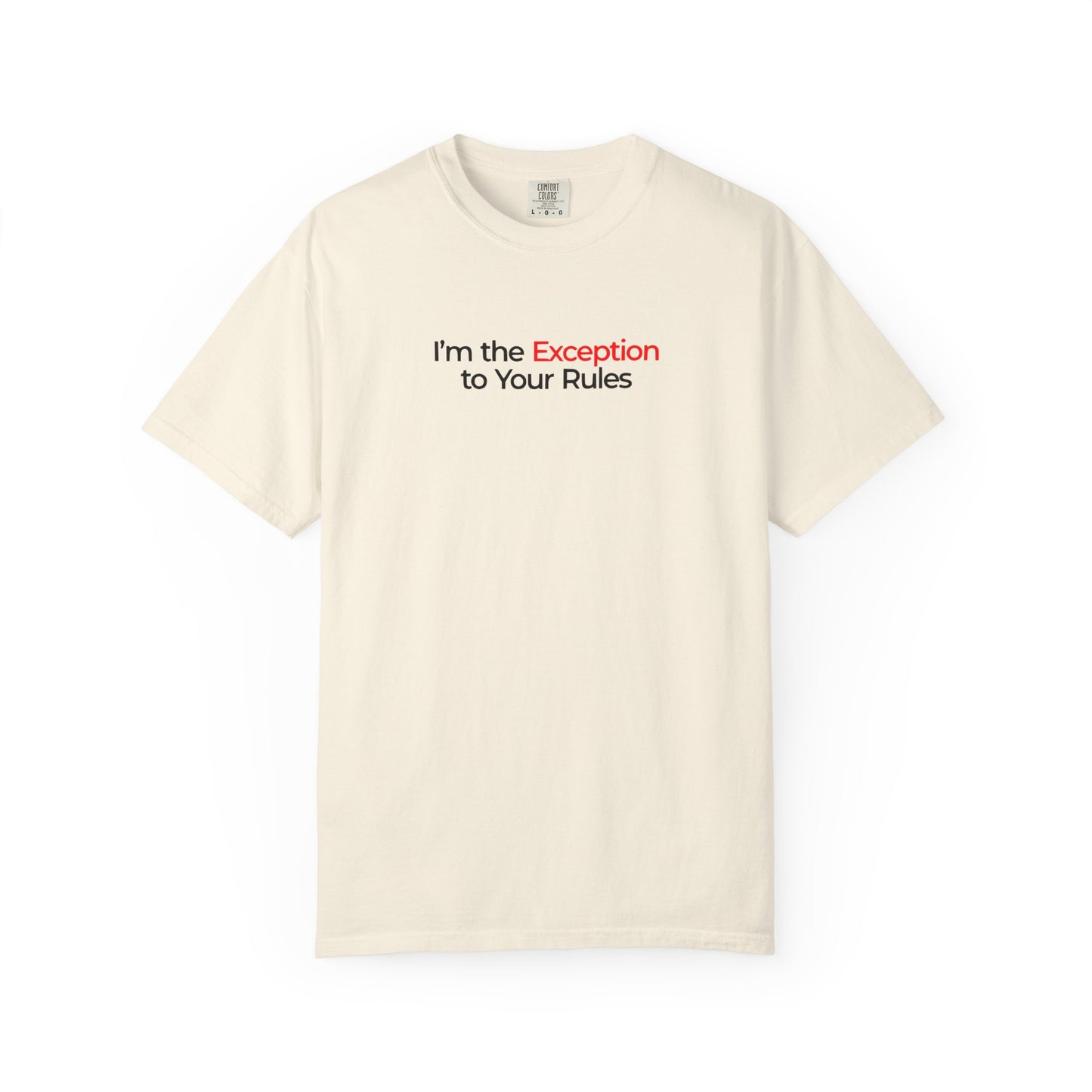 I’m The Exception To The Rules Bold Unisex Garment Dyed Comfort Tee for Rule Breakers