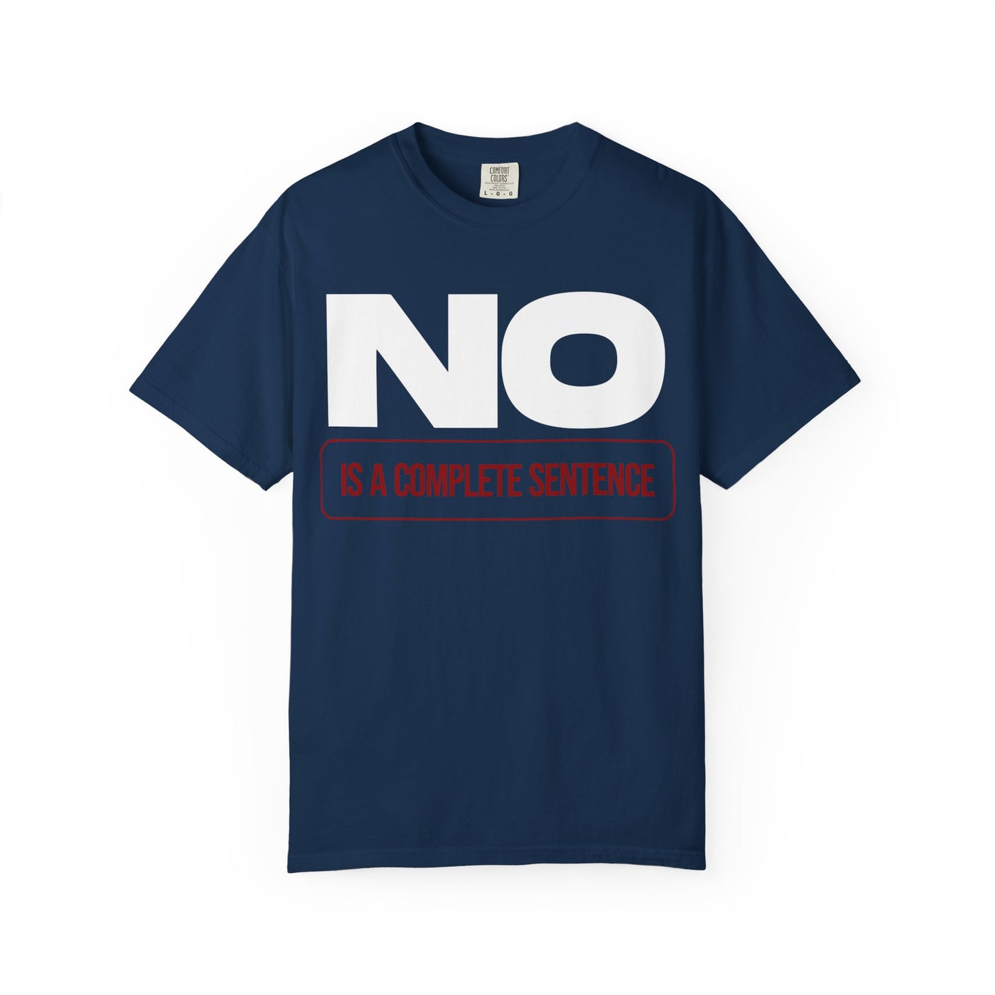 No Is A Complete Statement Unisex Garment-Dyed T-shirt