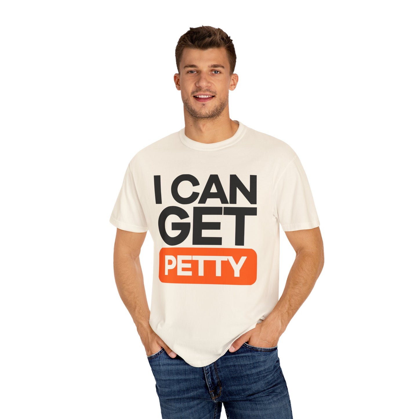 I Can Get Petty Humor T-Shirt