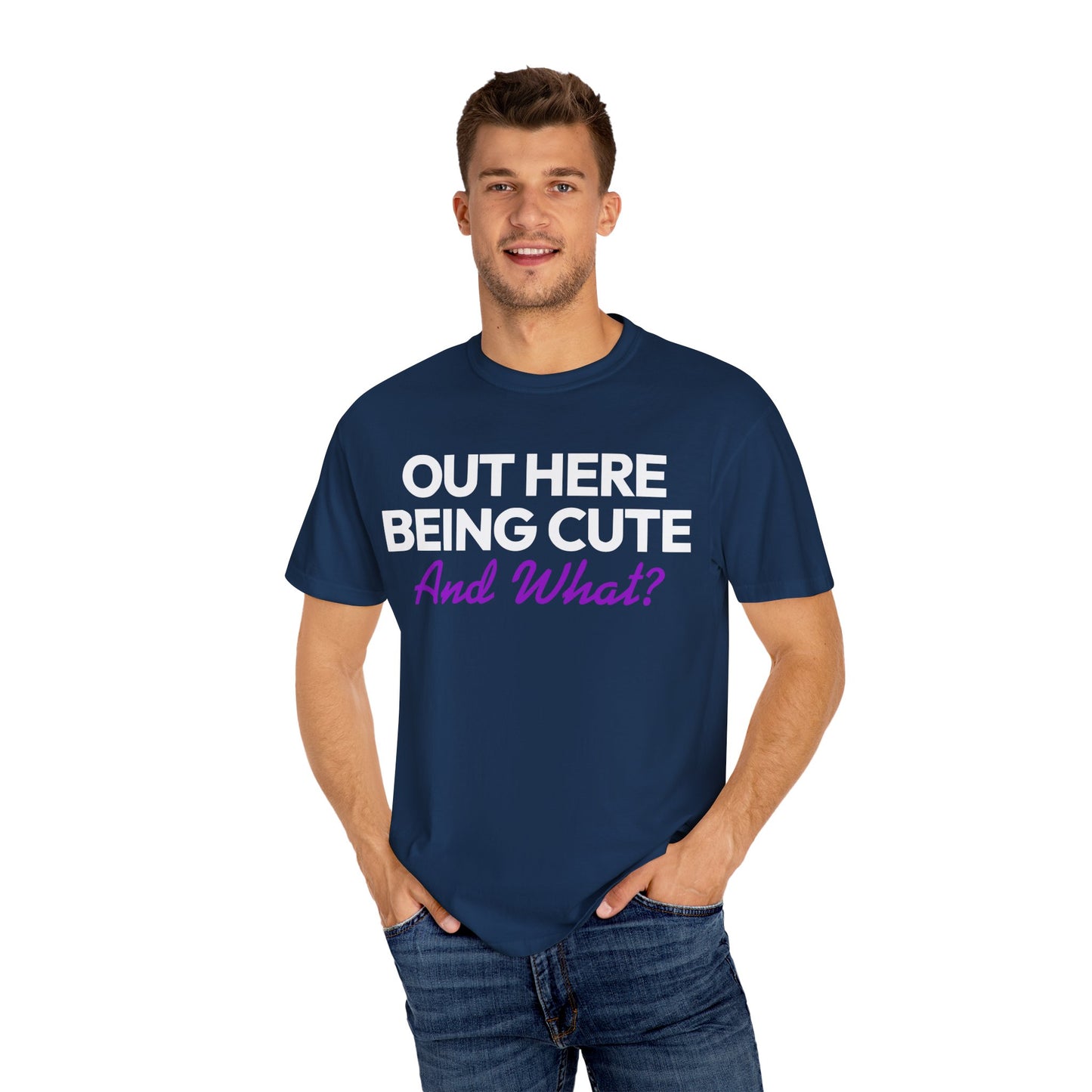Out Here Being Cute And What? Statement T-Shirt with Fun Quote