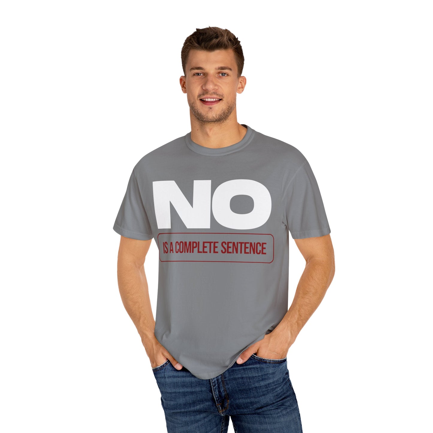 No Is A Complete Statement Unisex Garment-Dyed T-shirt