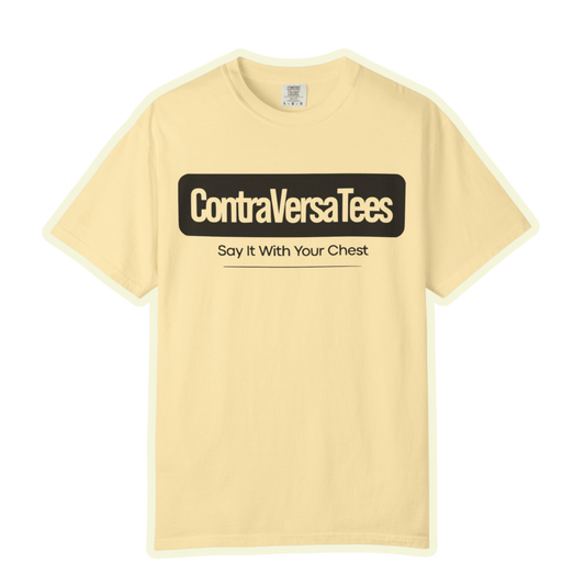 Garment-Dyed T-Shirt - Contraversatees 'Say It With Your Chest'