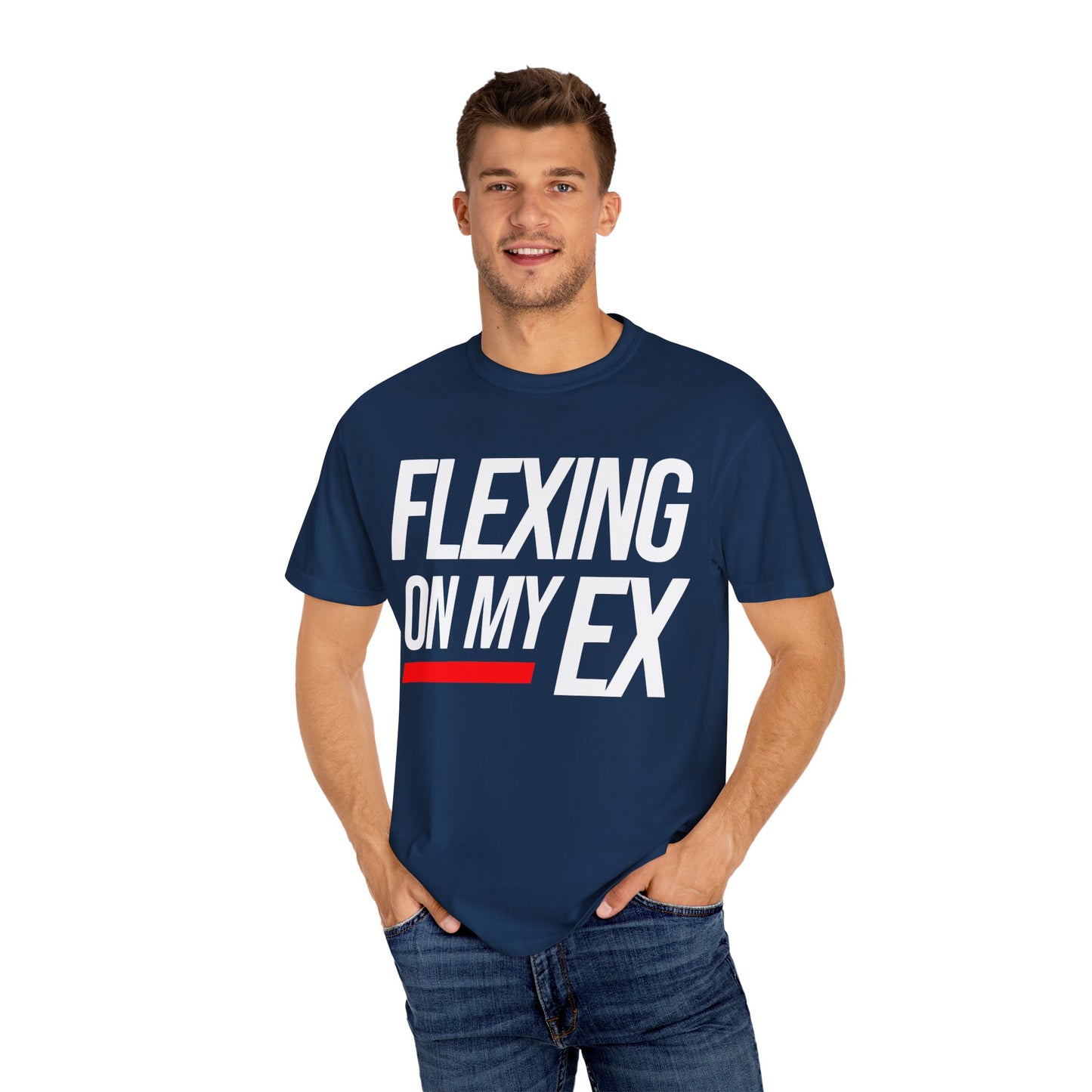 Flexing on My Ex Unisex Garment-Dyed T-Shirt