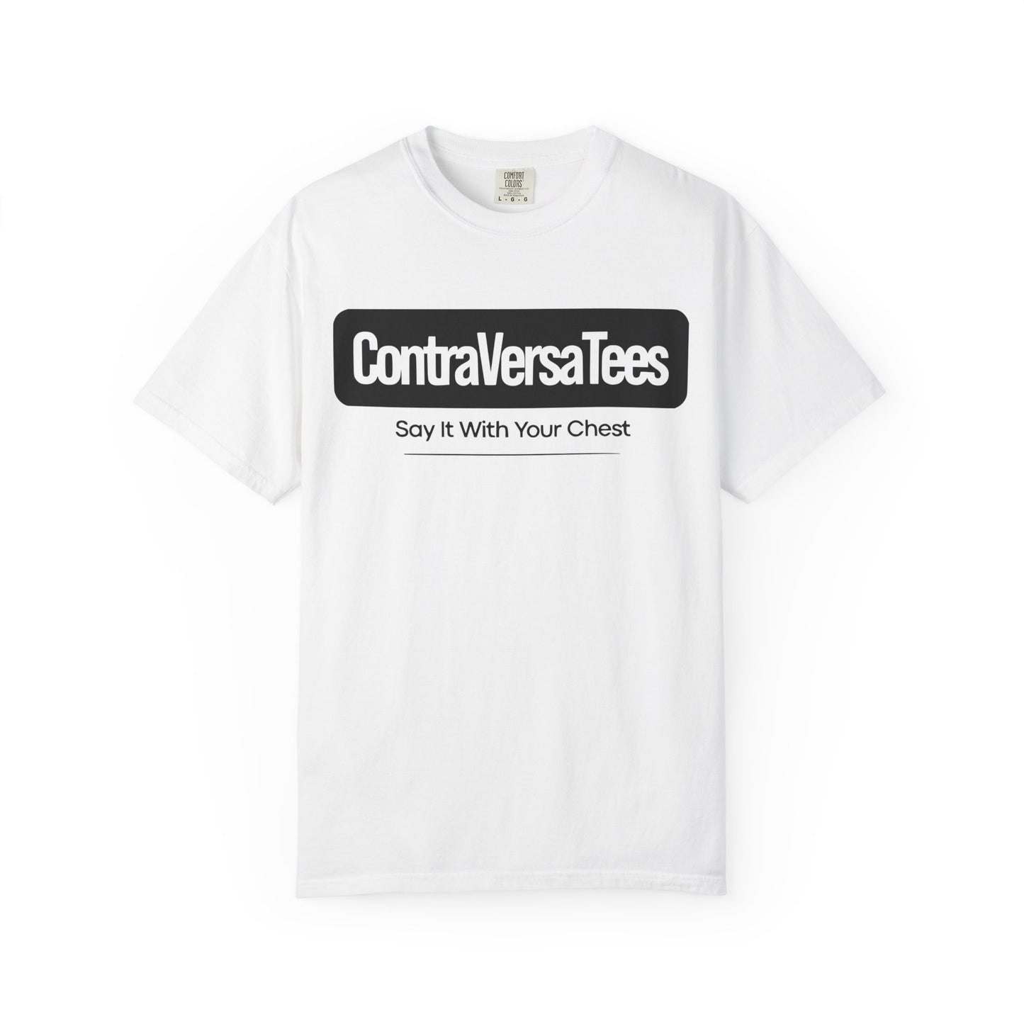 Garment-Dyed T-Shirt - Contraversatees 'Say It With Your Chest'