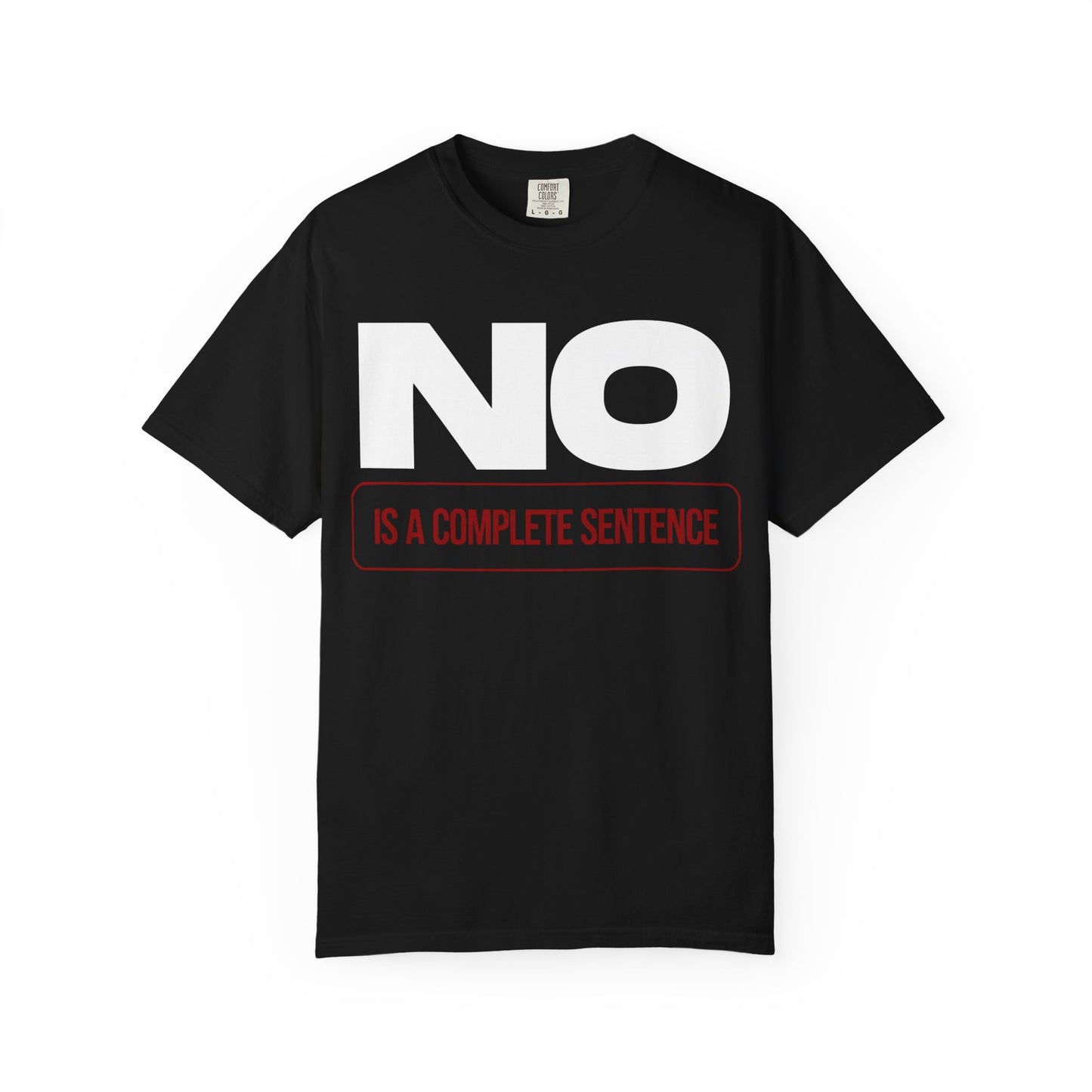 No Is A Complete Statement Unisex Garment-Dyed T-shirt