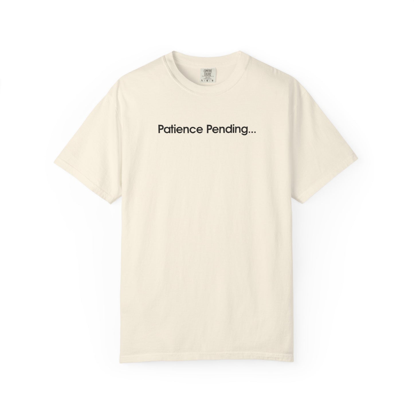 Patience Pending Bold Unisex Garment Dyed Comfort Tee for Mindful Living